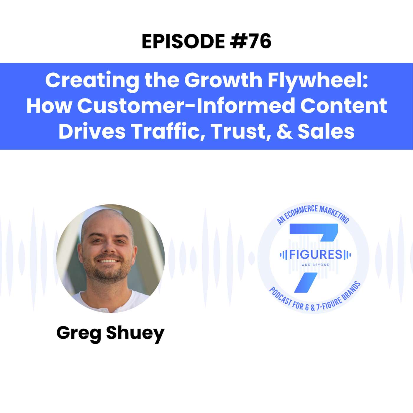 Creating the Growth Flywheel: How Customer-Informed Content Drives Traffic, Trust, & Sales Creating the Growth Flywheel: How Customer-Informed Content Drives Traffic, Trust, & Sales