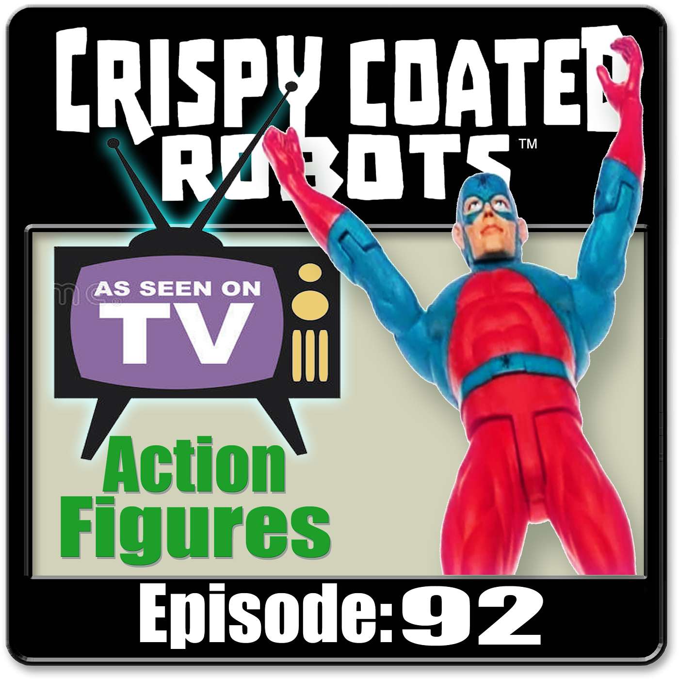 CRISPY COATED ROBOTS #92 - Top 5 Action Figures and Best 'AS SEEN ON TV' Products