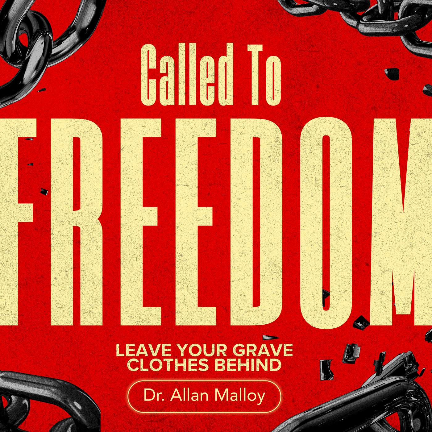 Sundays at New Life - Called To Freedom Part 1 - Leave Your Grave Clothes Behind - Dr. Allan Malloy episode artwork