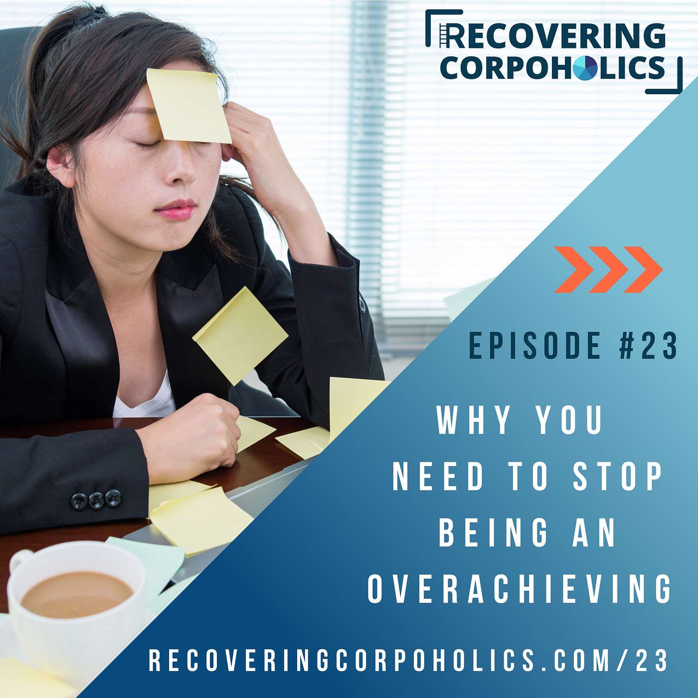 Ep 23 - Why You Need to Stop Being an Overachiever
