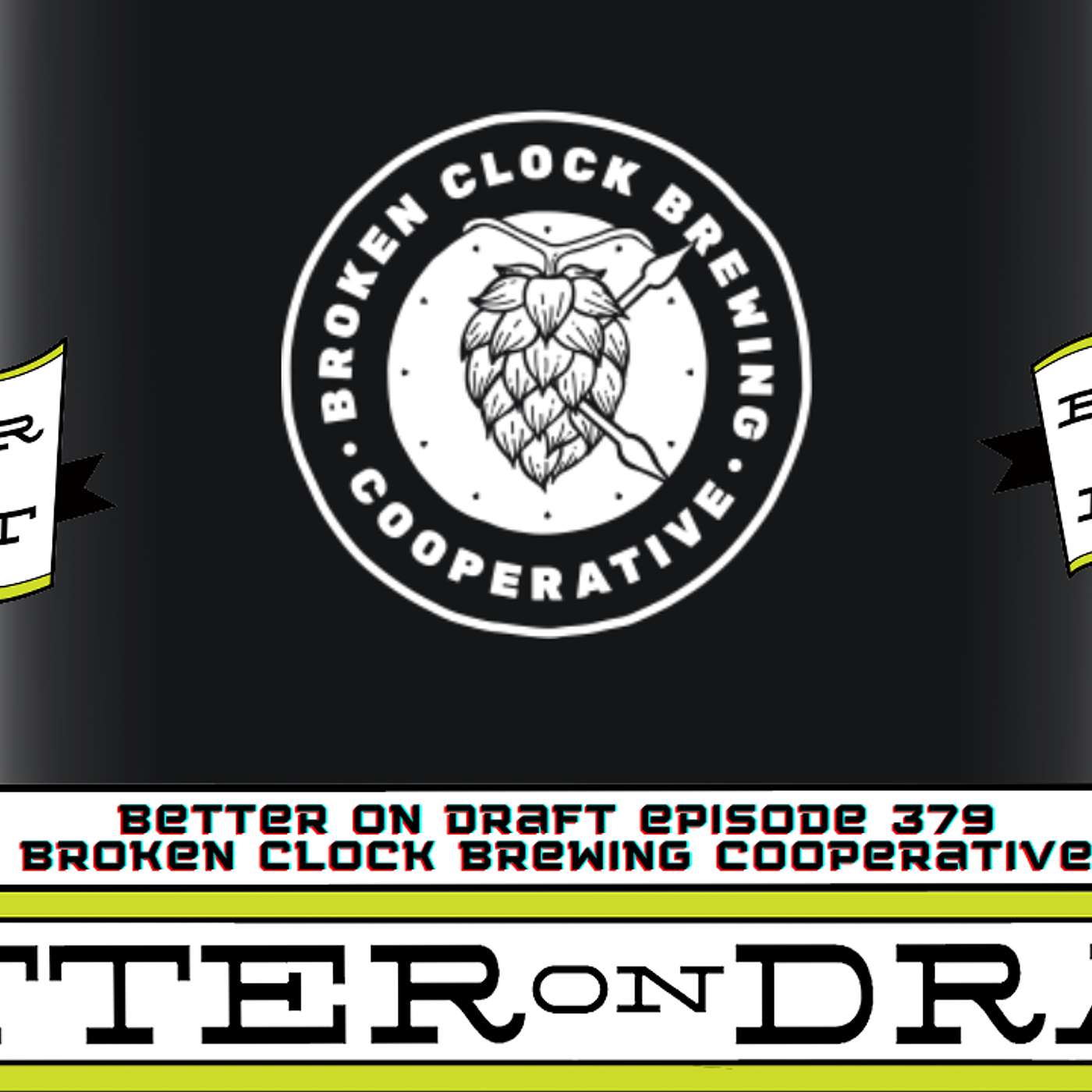 Better on Draft 379 | Broken Clock Brewing Cooperative