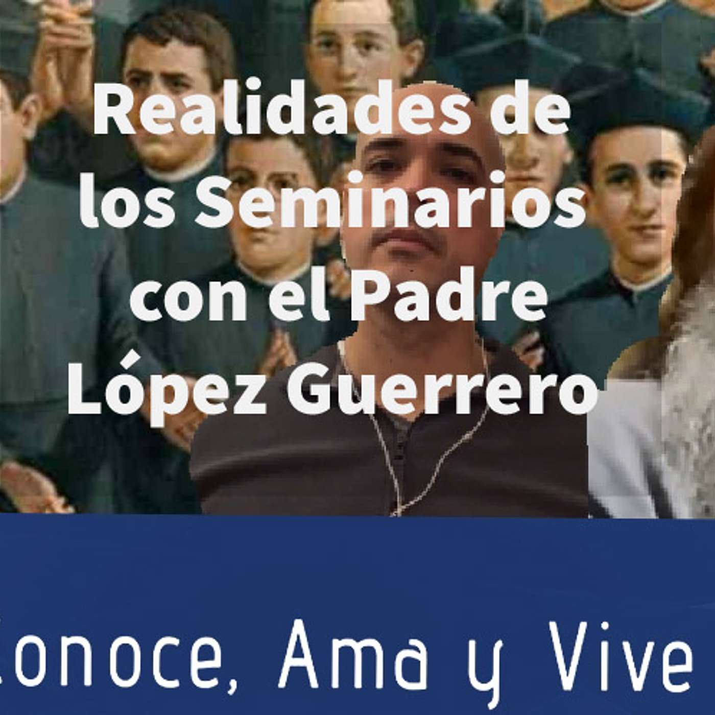 Episodio 132: 😲 Realidades de los Seminarios ✝️ con el Padre López Guerrero episode artwork