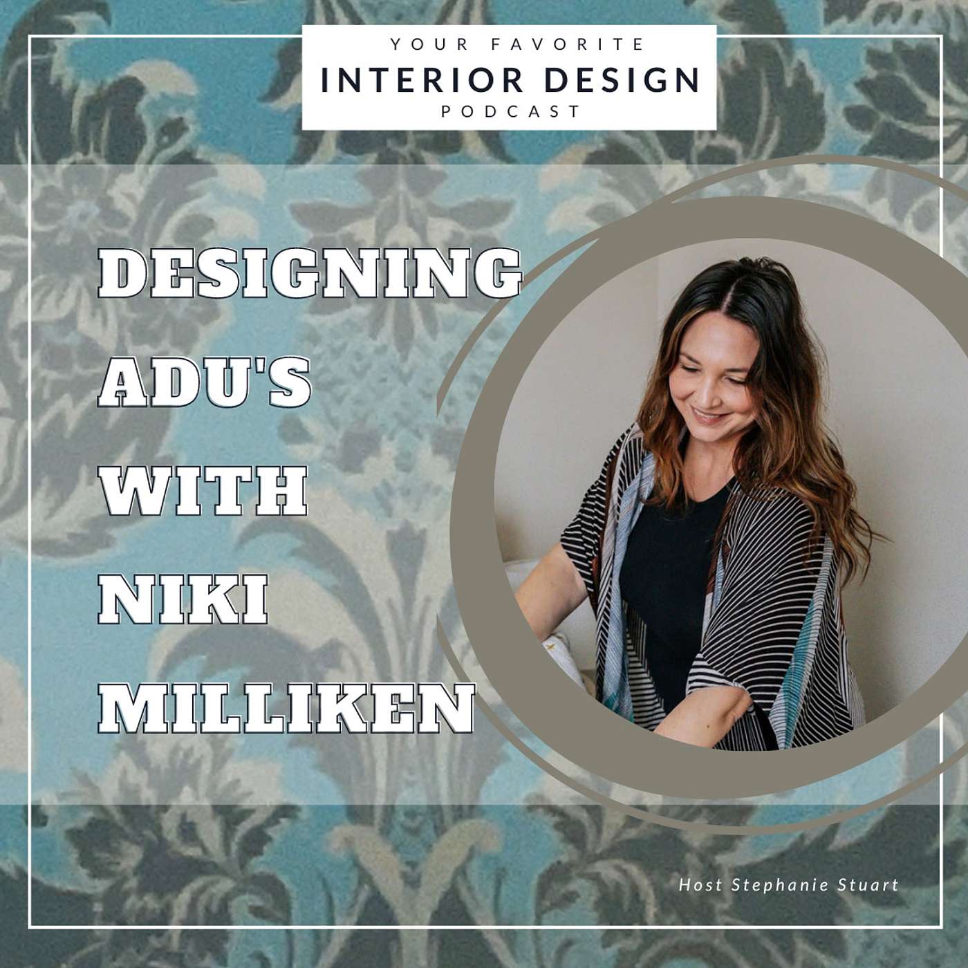 Your Favorite Interior Design Podcast - Designing ADU's with Niki Milliken