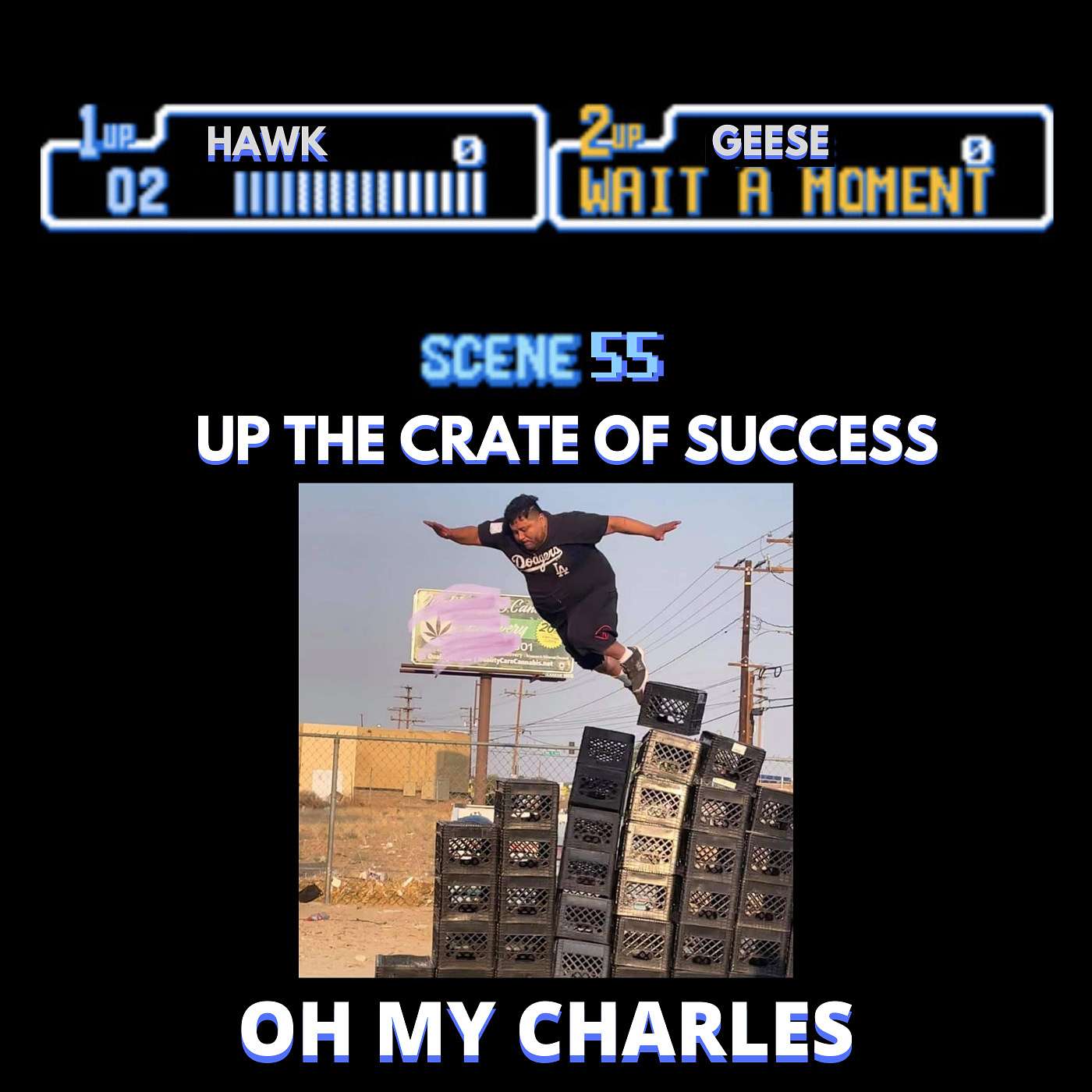 Ep. 55 | "Up The Crate of Success" Ep. 55 | "Up The Crate of Success"
