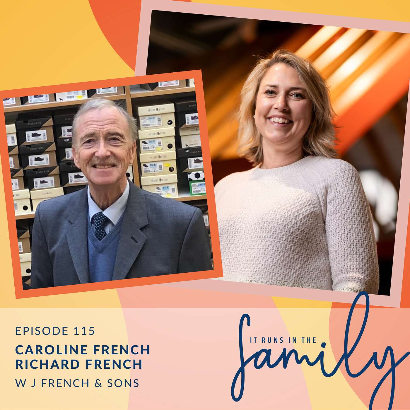The Perfect Fit: A 222 Year Legacy of Shoe Fitting Service with W J French & Sons’ Caroline Osman and Richard French #115