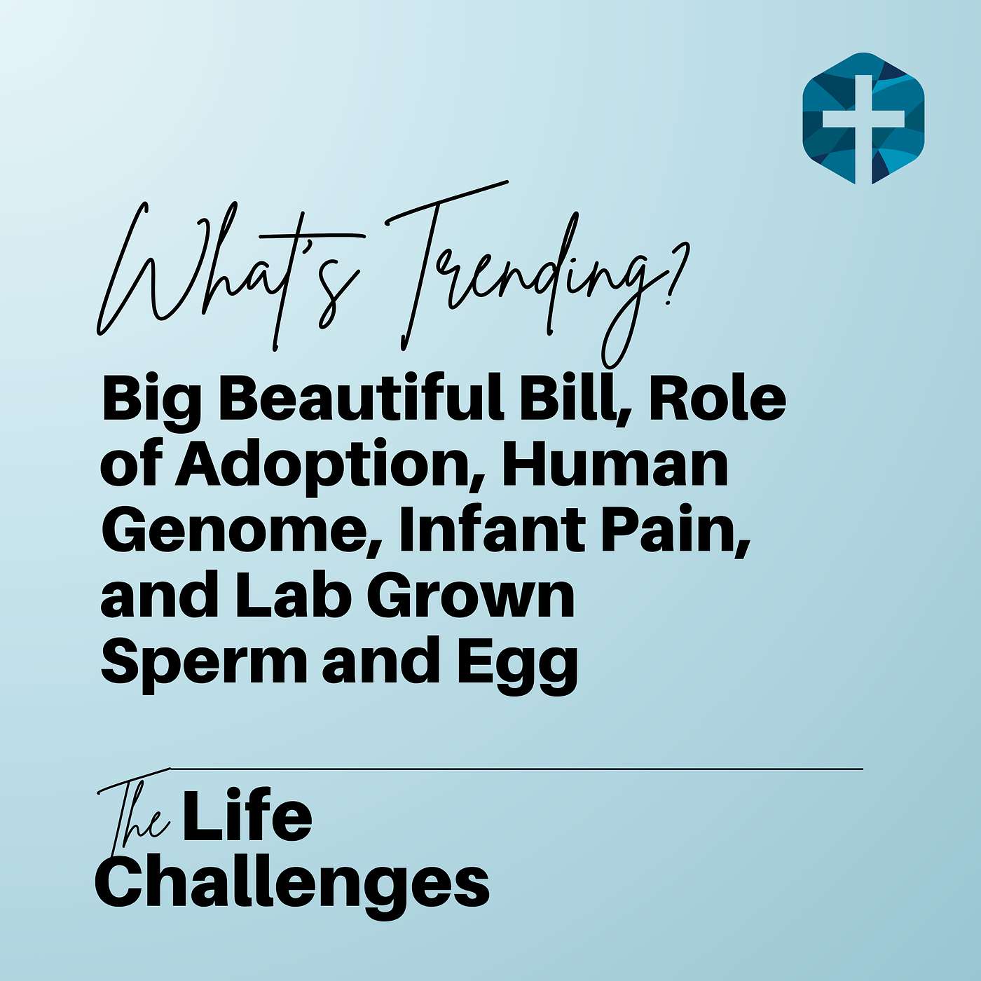 What’s Trending? Big Beautiful Bill, Role of Adoption, Infant Pain, and Lab Grown Sperm and Egg