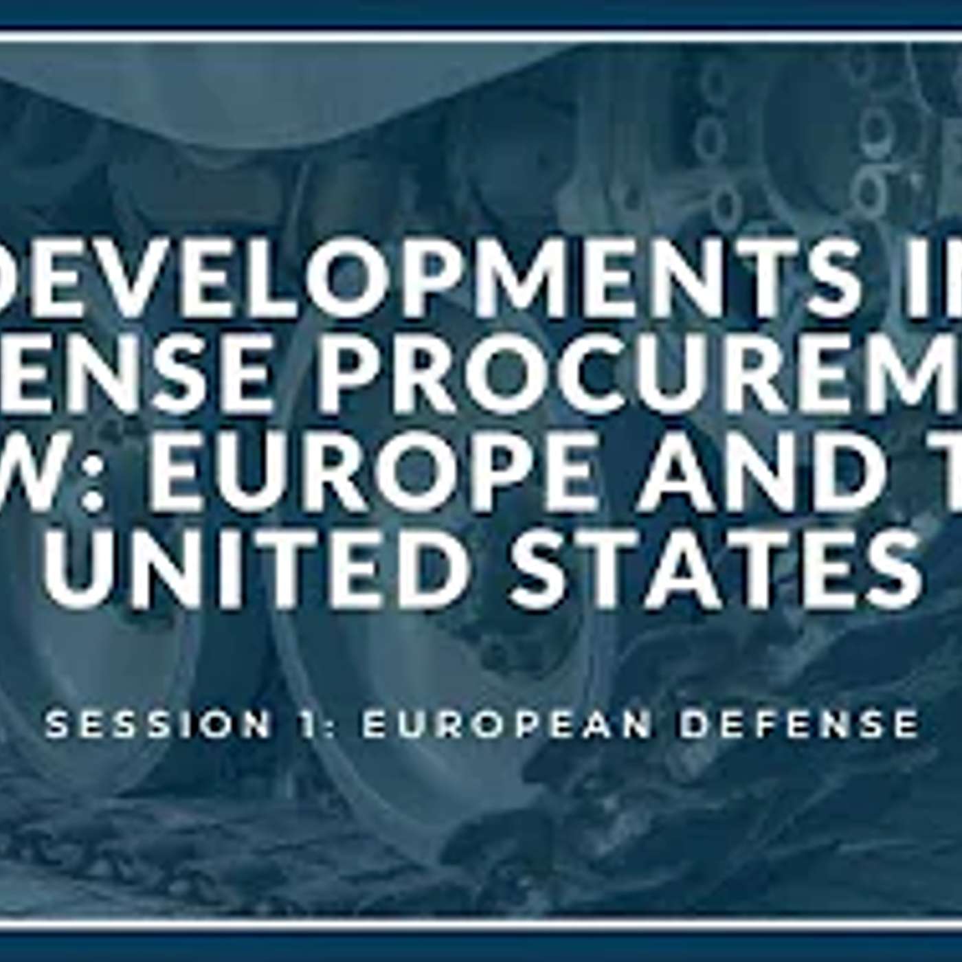 Developments in Defense Procurement Law Session 1: European Defense