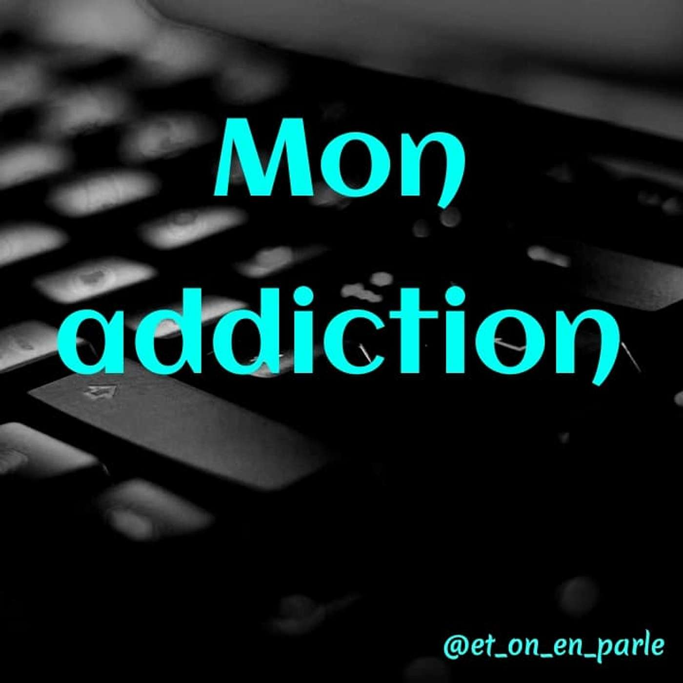 Mon addiction
