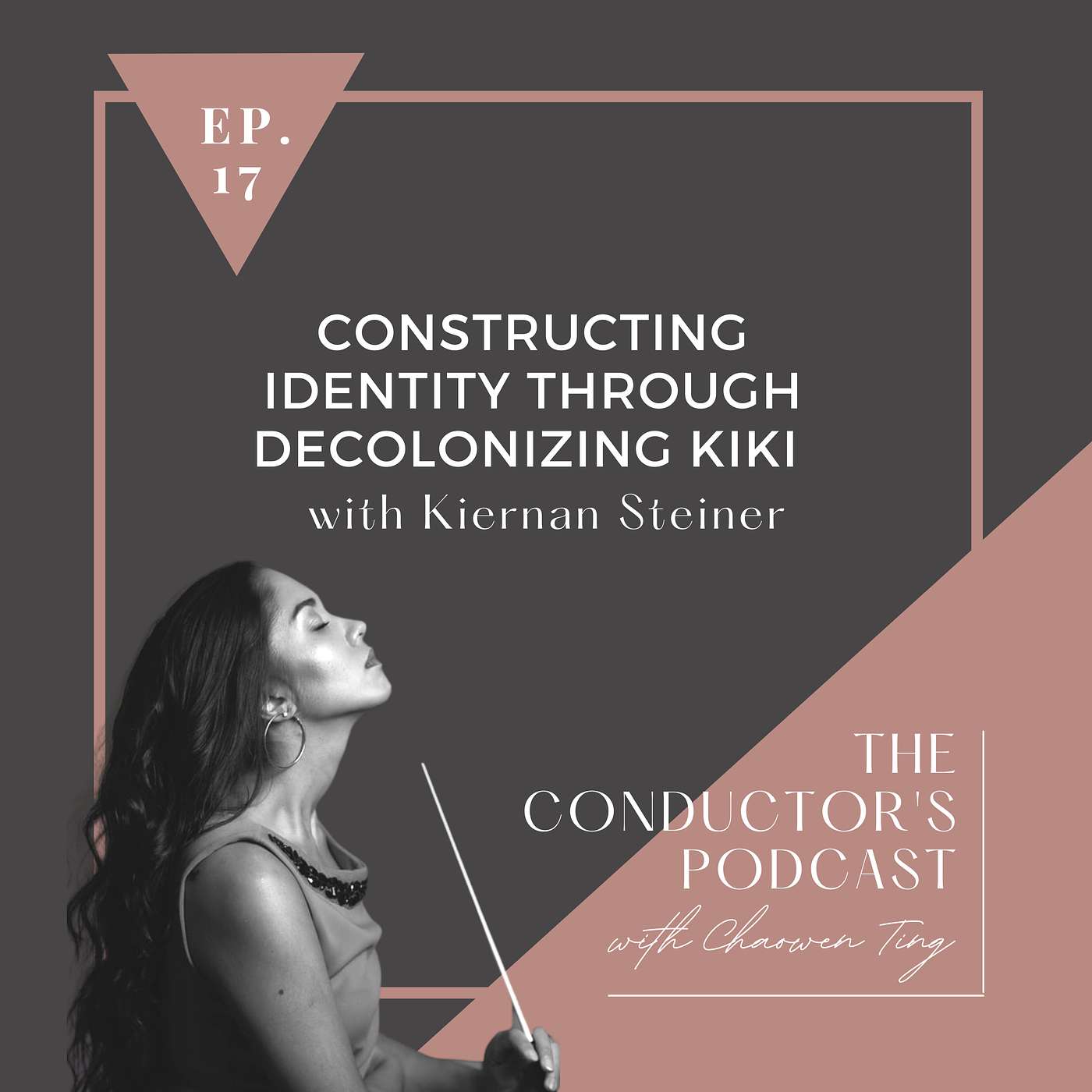 The Conductor's Podcast - Constructing Identity through Decolonizing Kiki with Kiernan Steiner