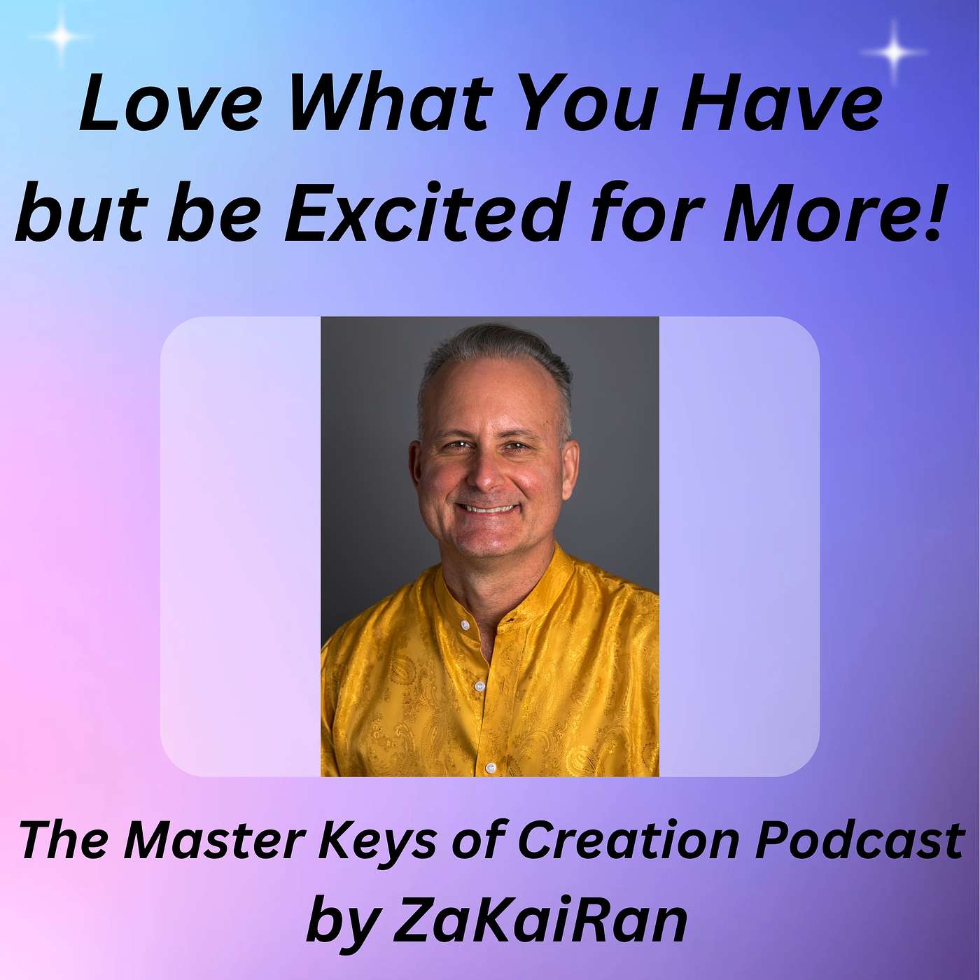 Love What You Have but be Excited for More! episode artwork