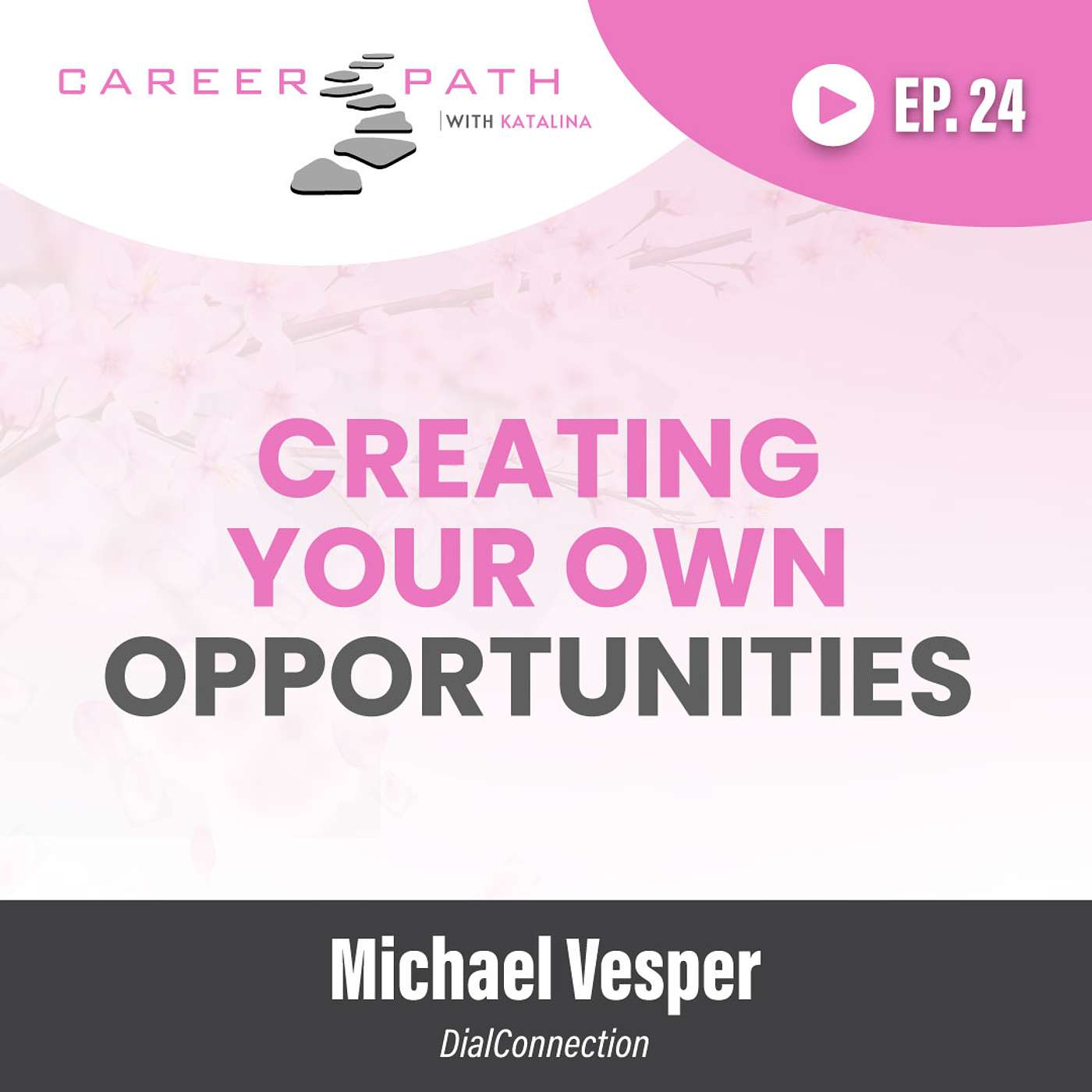 Creating Your Own Opportunities| Michael Vesper | Ep. 24