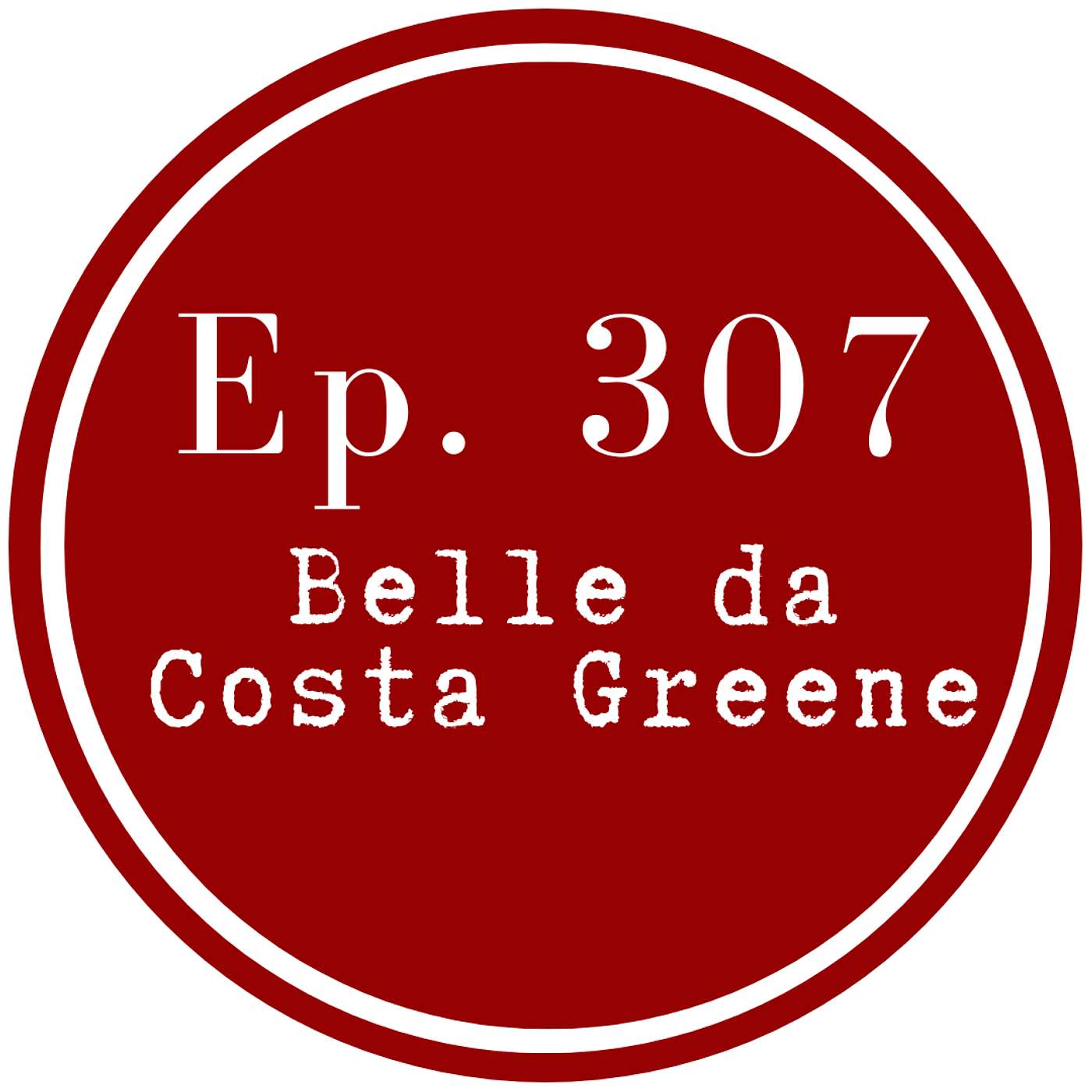 Get Lit Episode 307: Belle da Costa Greene Get Lit Episode 307: Belle da Costa Greene