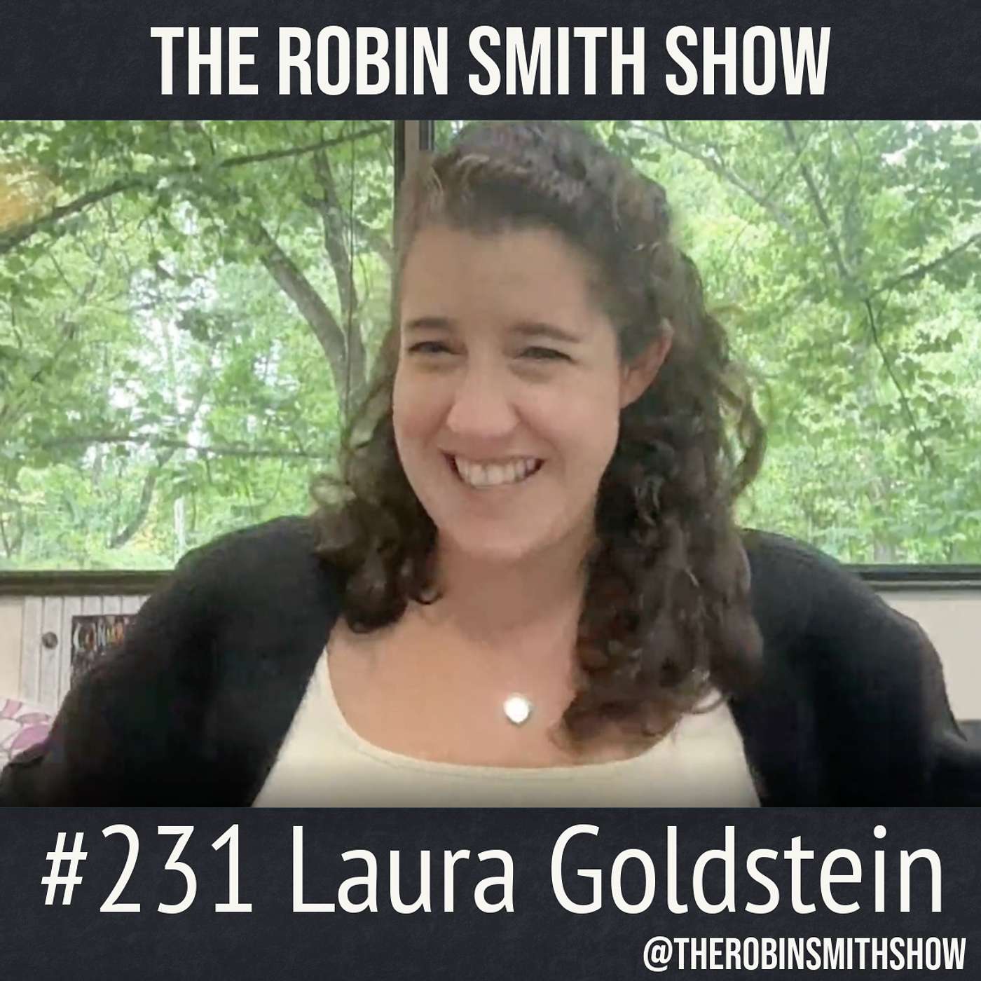 The Robin Smith Show #231: Why We Can't Control Other People's Happiness - With Laura Goldstein episode artwork