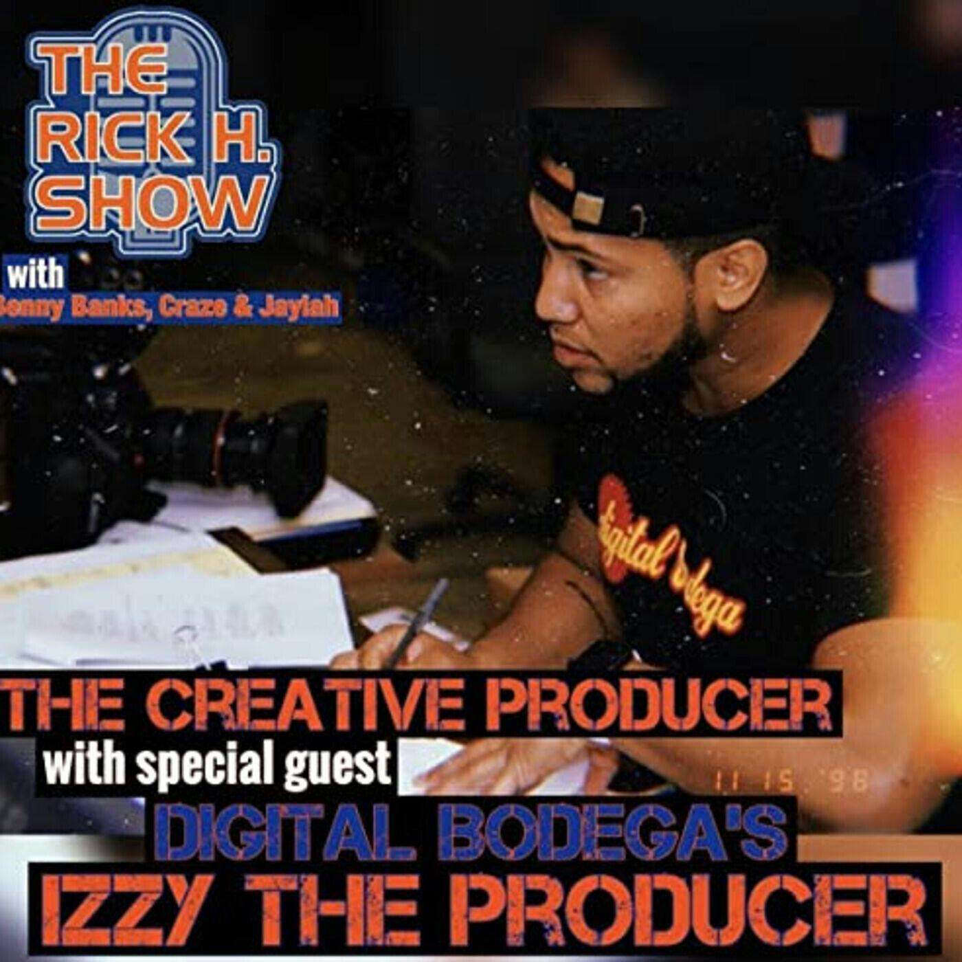 The Creative Producer with special guest Digital Bodega's Izzy the Producer (Season 5 Episode 9)