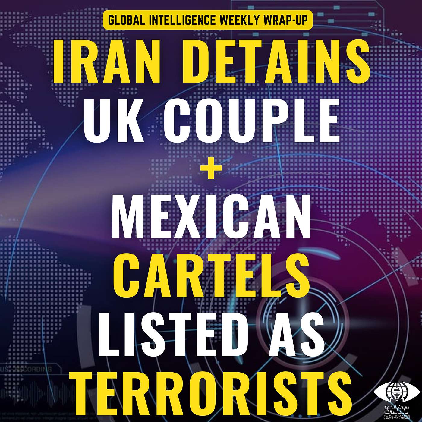 Iran Detains UK Couple. Mexican Cartels Listed as Terrorists.