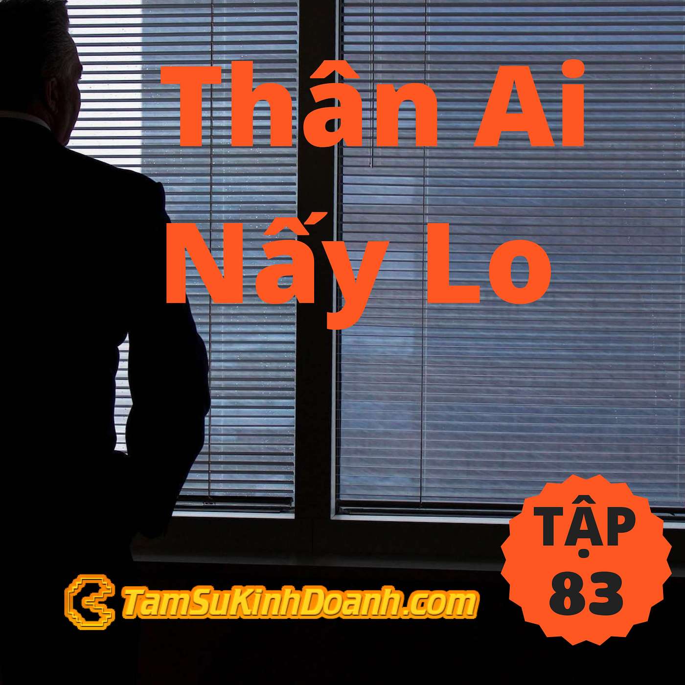 Thân Ai Nấy Lo - Tâm Sự Kinh Doanh #83