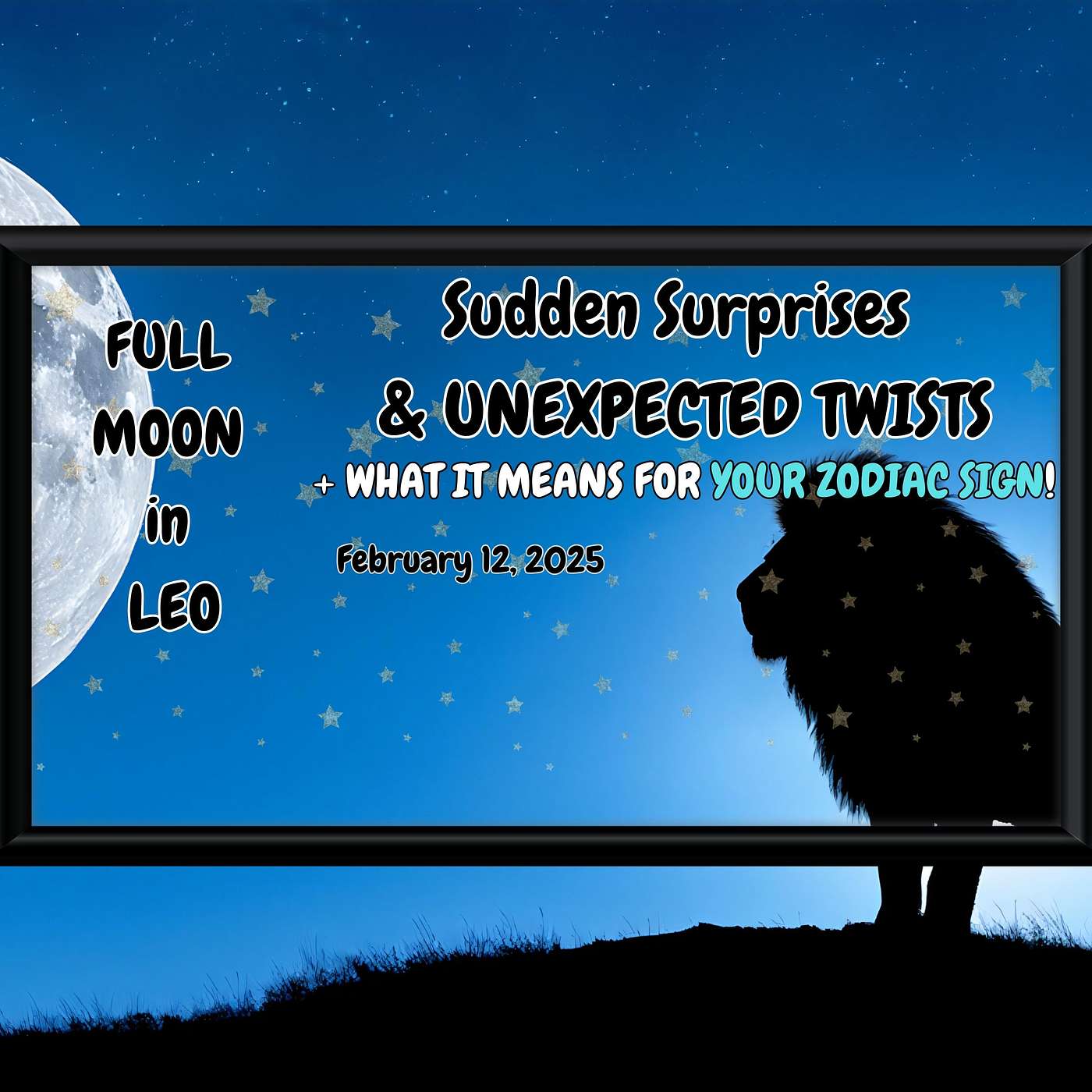 Full Moon in Leo. SUDDEN SURPRISES & UNEXPECTED TWISTS! + MOON READINGS FOR EACH SIGN! February 12, 2025