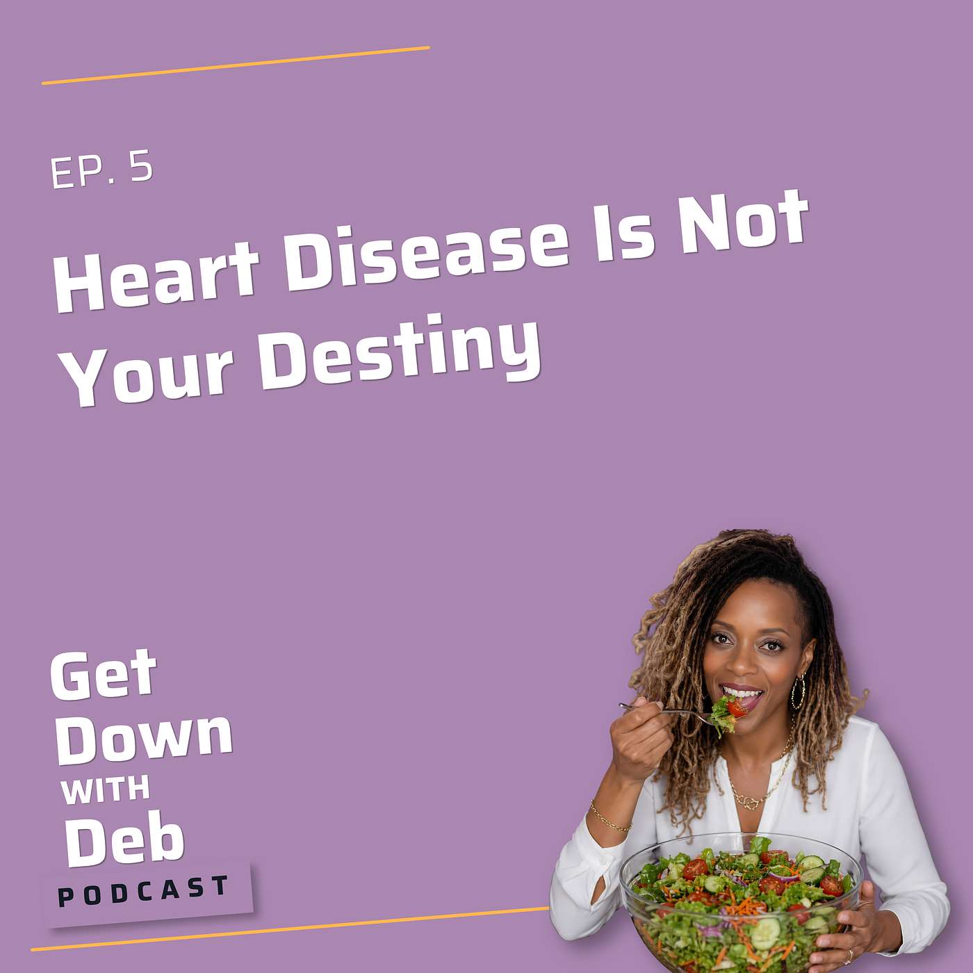 Ep 5: Heart Disease Is Not Your Destiny episode artwork