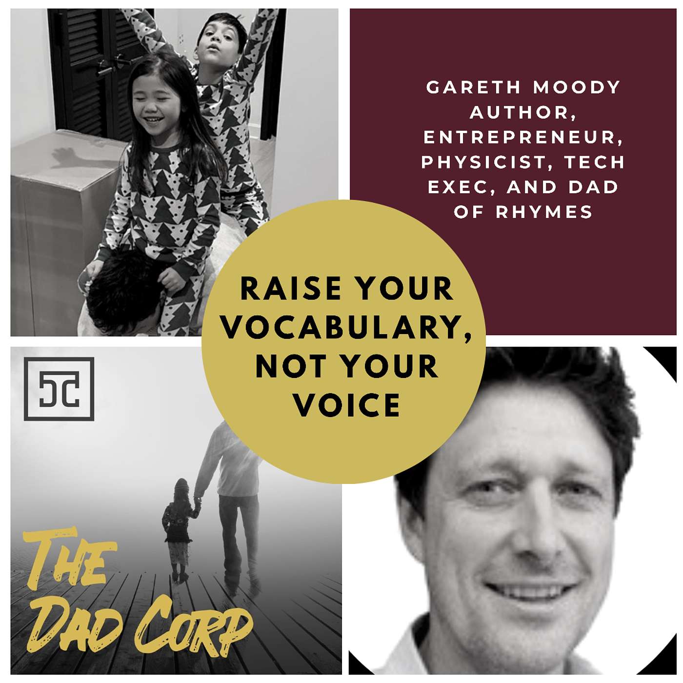 Raise Your Vocabulary, Not Your Voice with Author, Entrepreneur, Tech Exec, and Dad of Rhymes Gareth Moody