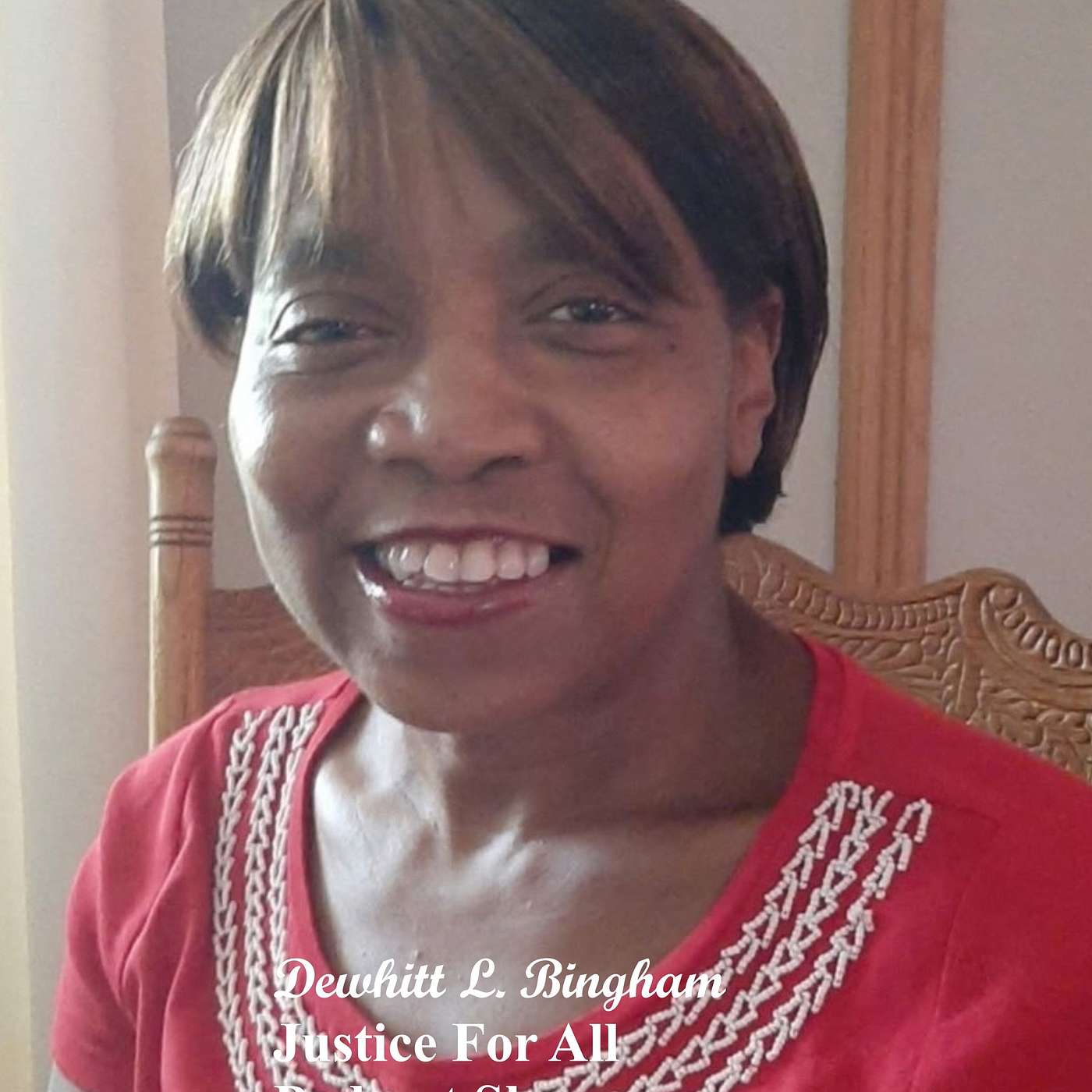 Dewhitt L Bingham Justice For All Podcast Show