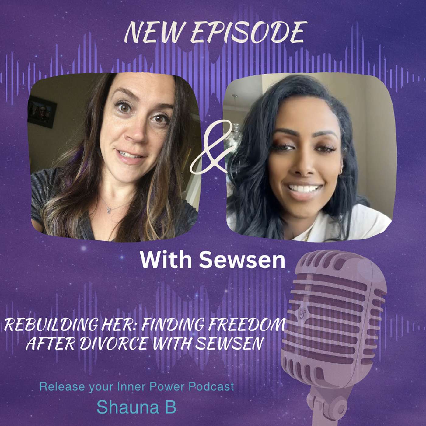 Ep 39 Rebuilding Her: Finding Freedom After Divorce with Sewsen