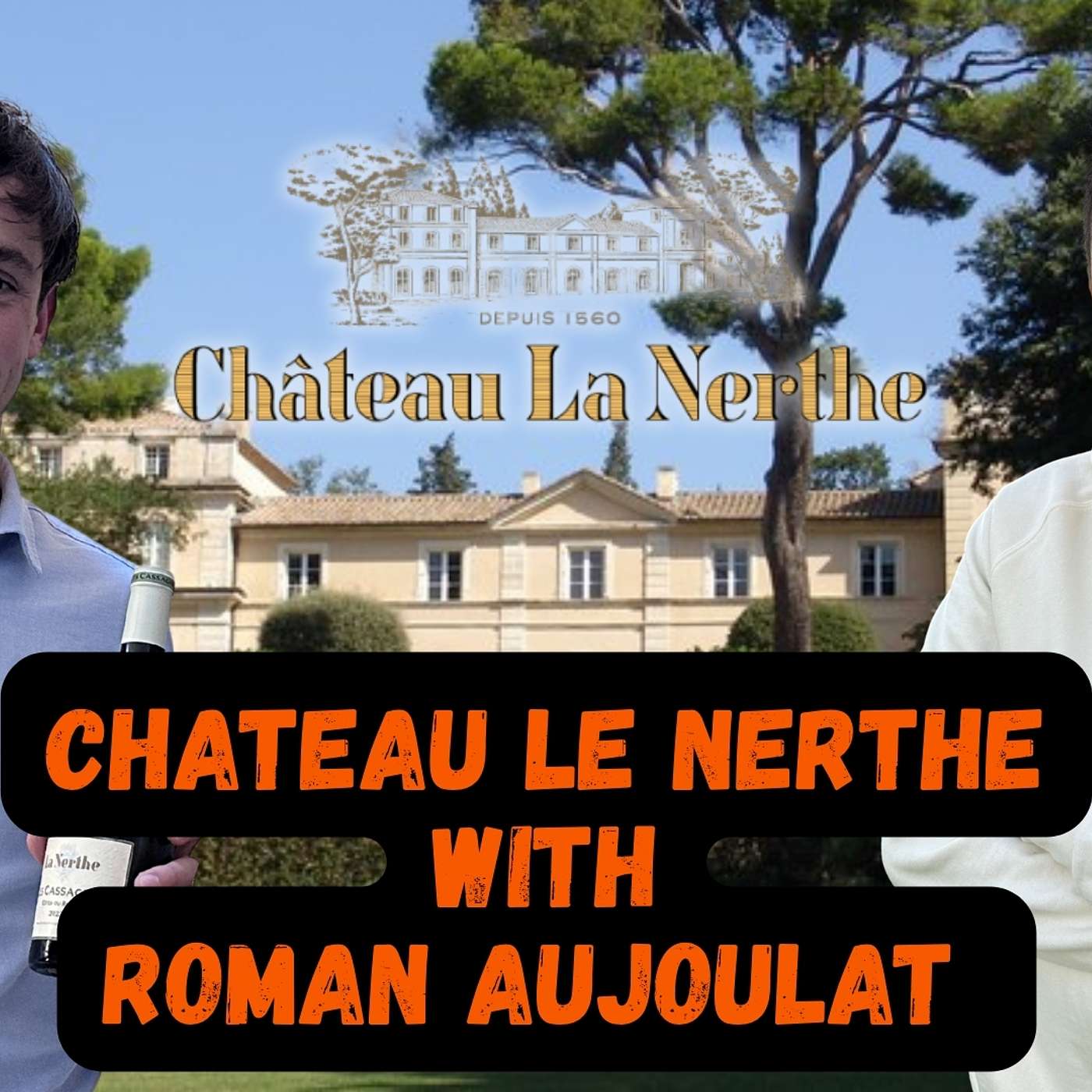 What Does 500 Years of Wine History Taste Like? With Roman Aujoulat from Chateau La Nerthe