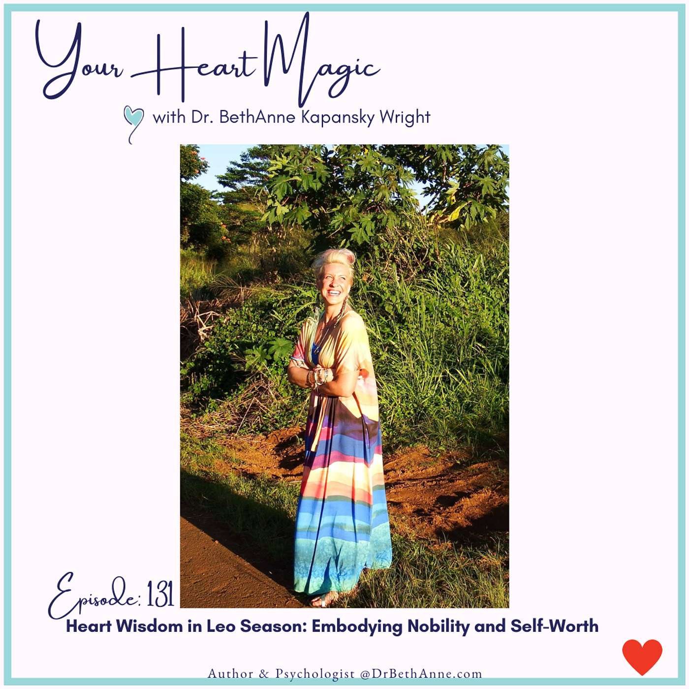 Heart Wisdom in Leo Season: Embodying Nobility and Self-Worth Heart Wisdom in Leo Season: Embodying Nobility and Self-Worth