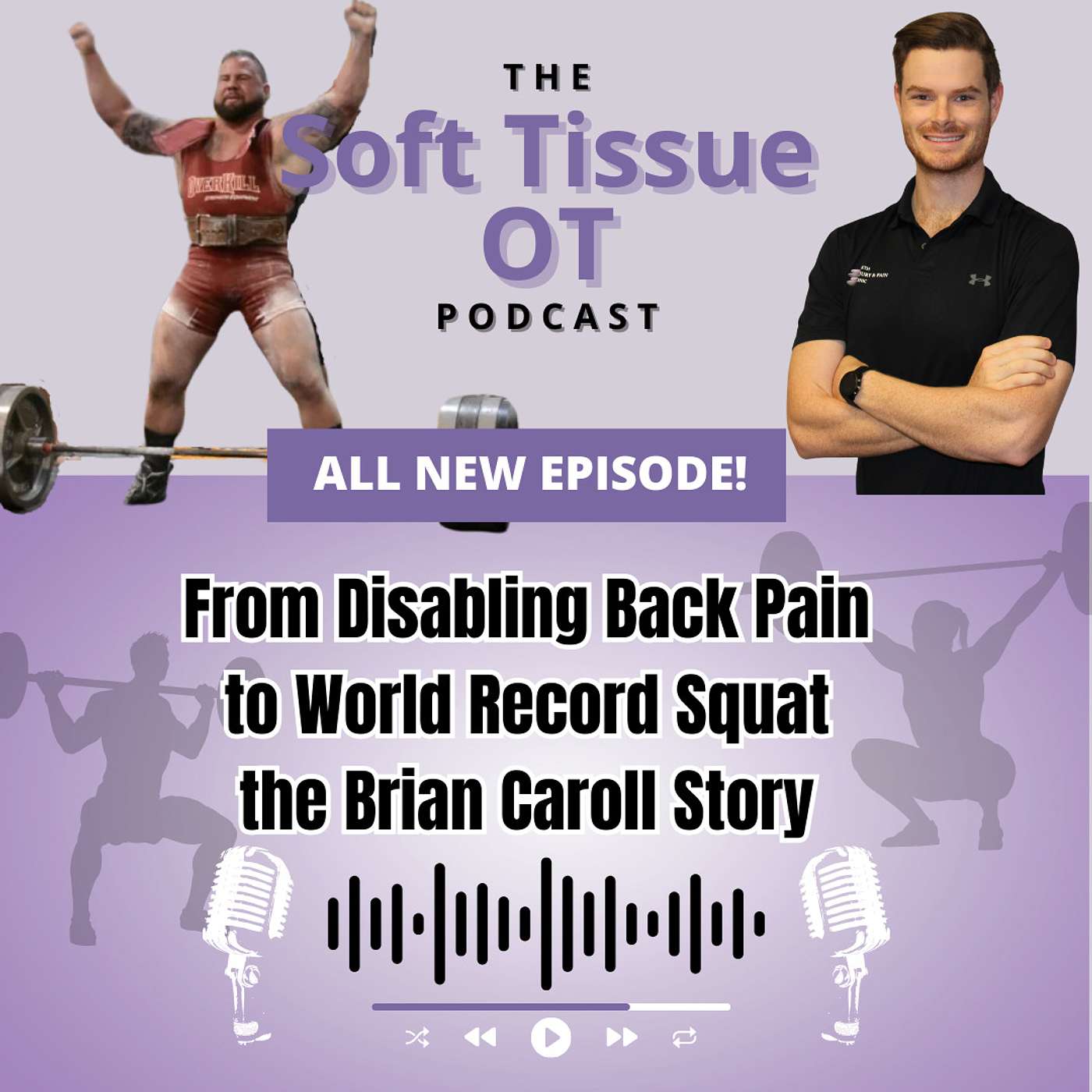 Ep. 13 From Debilitating Back Pain to World Record Squat - The Brian Carroll Story Ep. 13 From Debilitating Back Pain to World Record Squat - The Brian Carroll Story