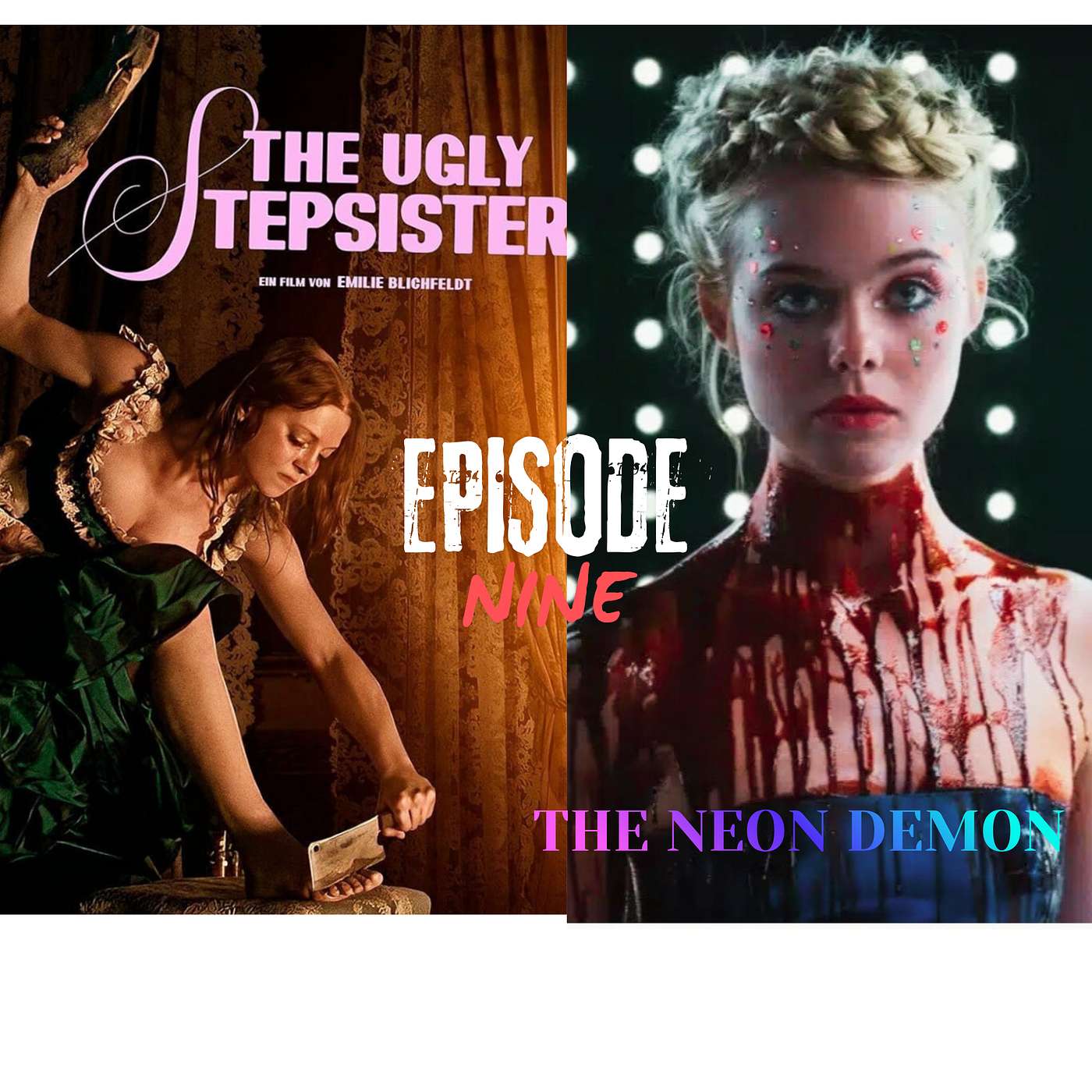 EPISODE 9: THE UGLY STEPSISTER & THE NEON DEMON episode artwork
