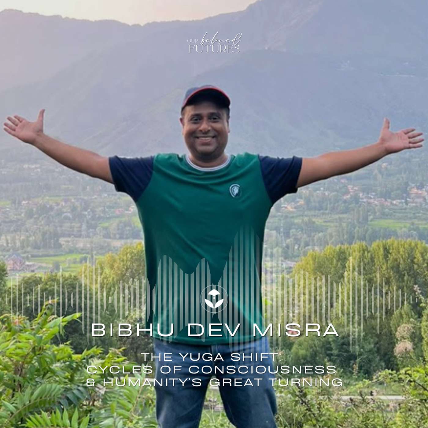 S2 E28 | Bibhu Dev Misra – The Yuga Shift: Cycles of Consciousness & Humanity's Great Turning