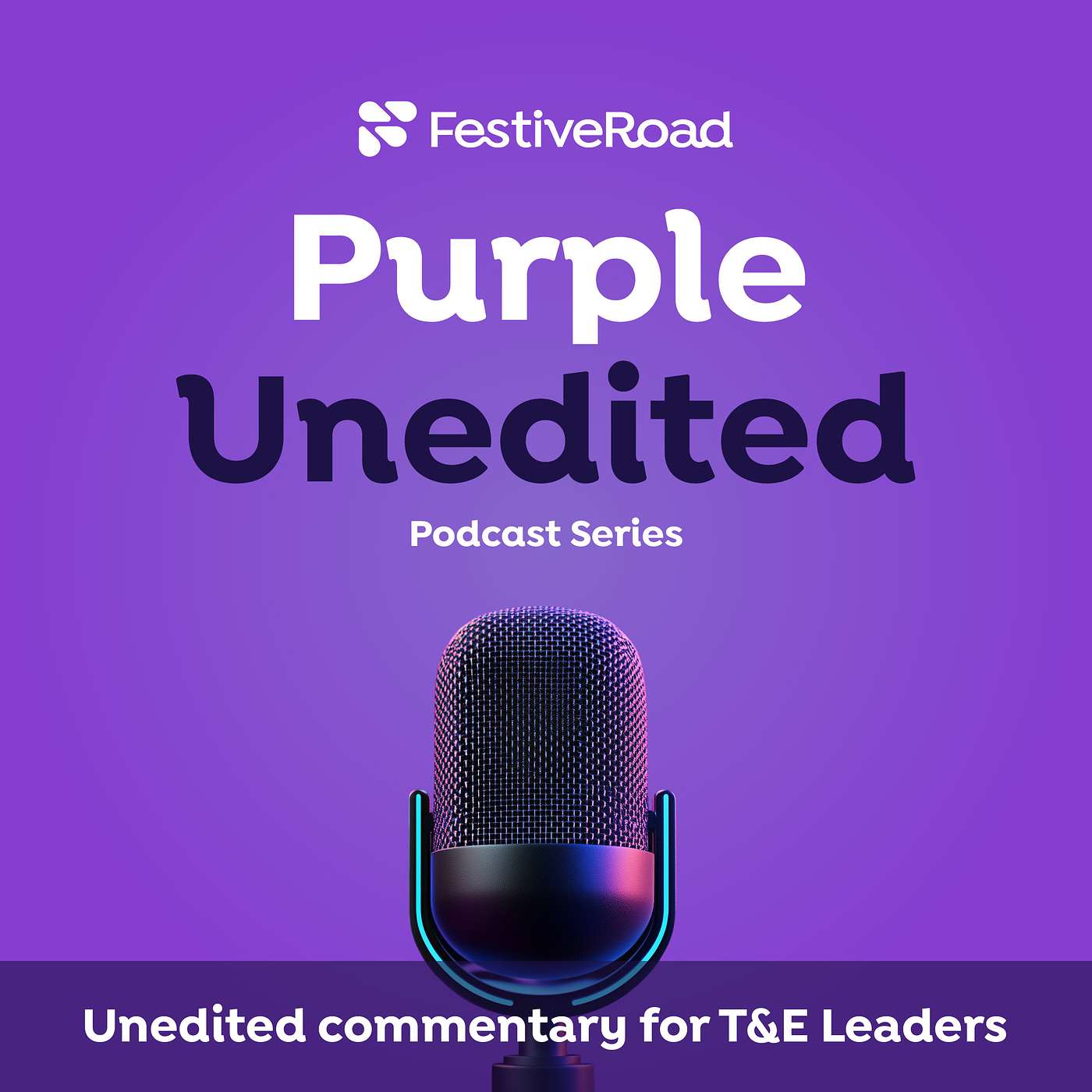 Purple Unedited - Unedited commentary for T&E Leaders