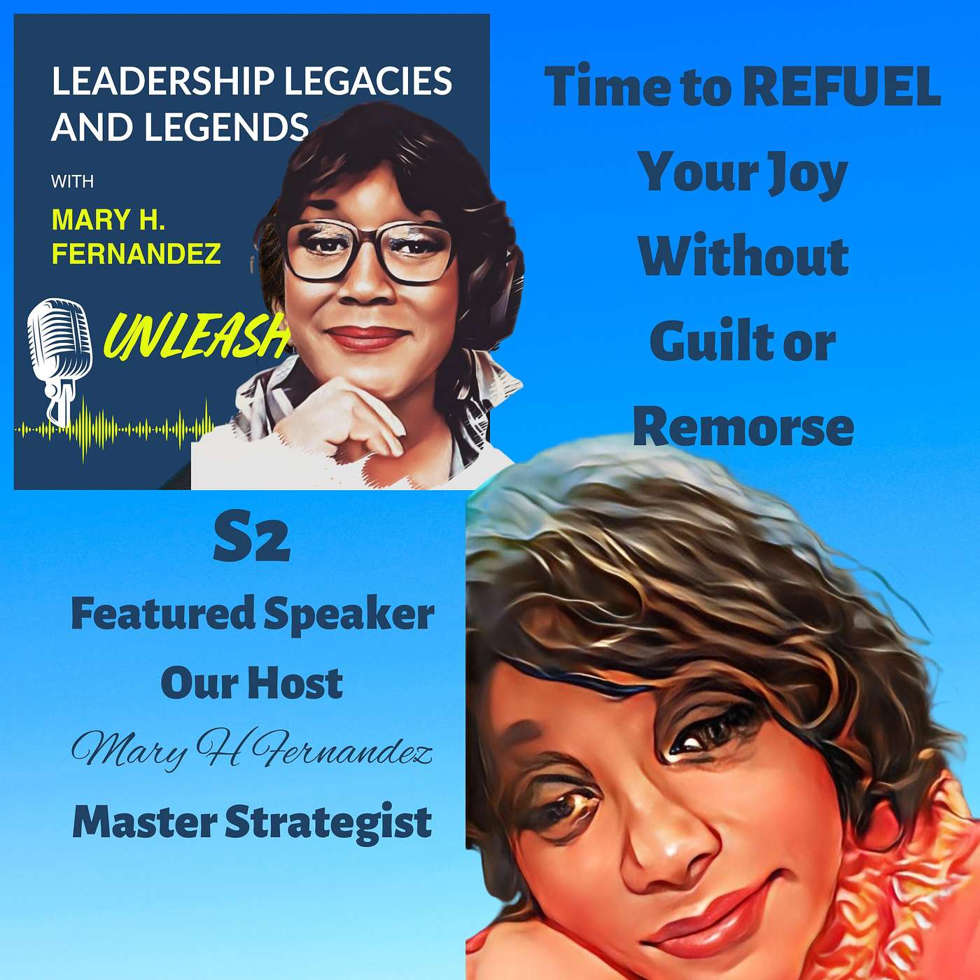 Leadership Legacies & Legends Unleash Podcast with Mary H Fernandez