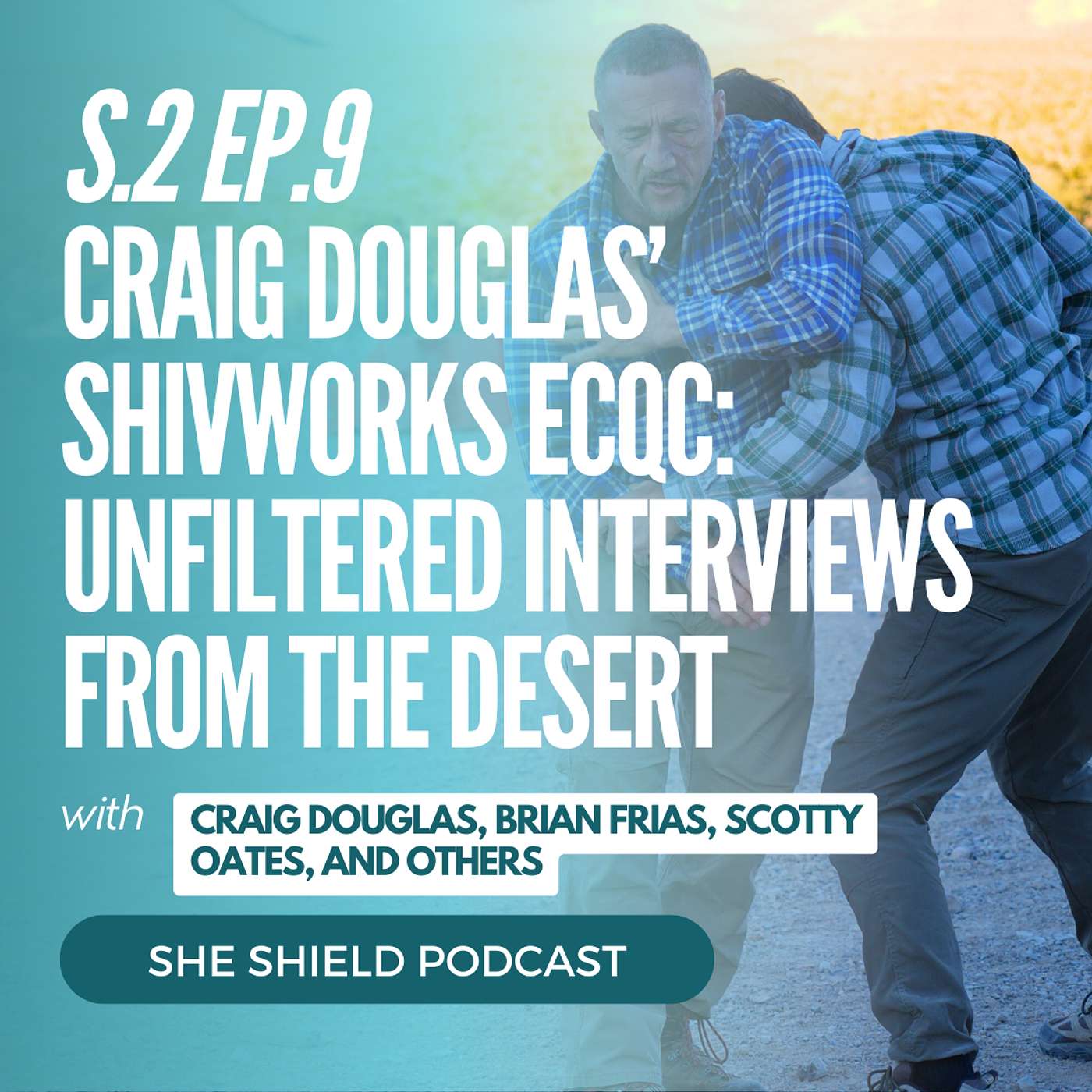 2.9: Craig Douglas’ ShivWorks ECQC: Unfiltered Interviews From the Desert