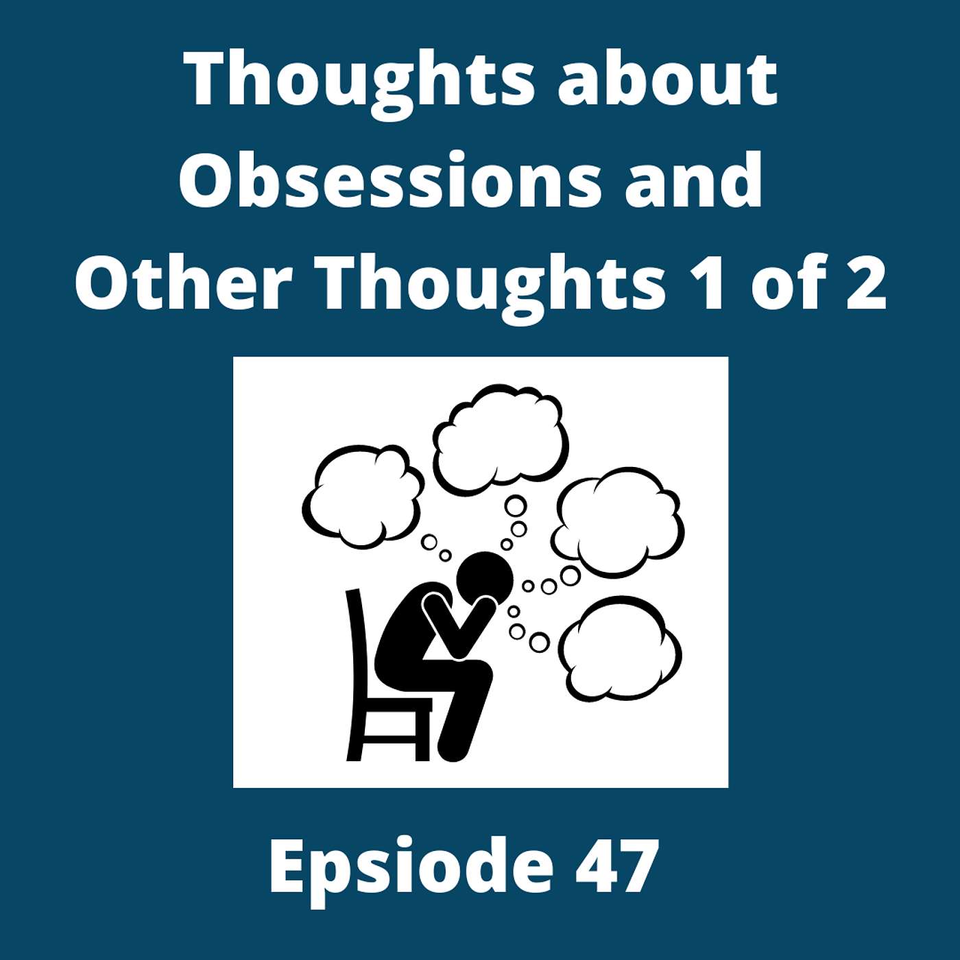 Thoughts About Obsessions and Other Thoughts 1 of 2