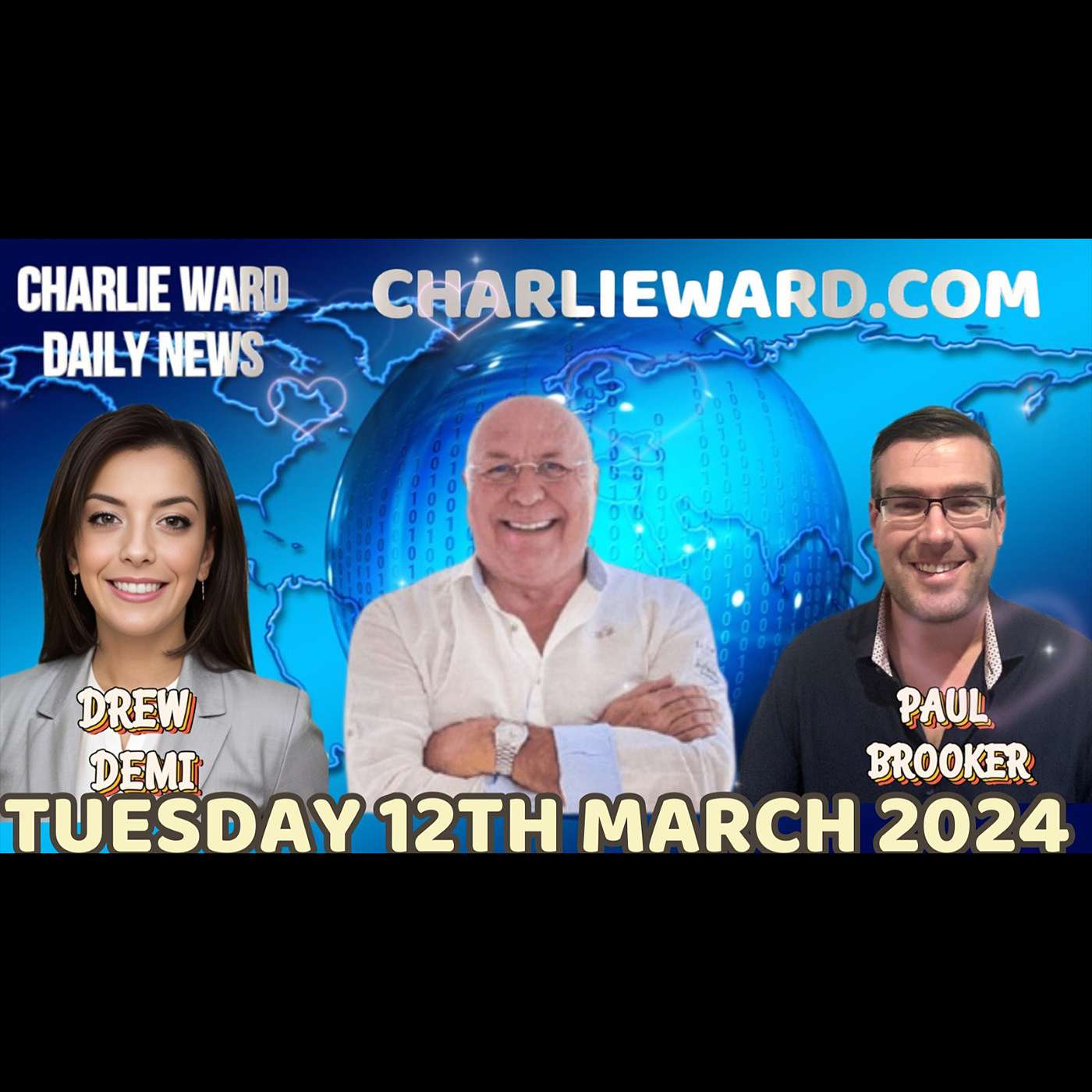 CHARLIE WARD DAILY NEWS WITH PAUL BROOKER & DREW DEMI - TUESDAY 12TH MARCH 2024