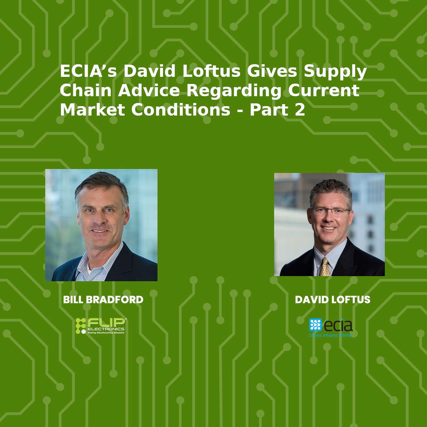 ECIA’s David Loftus Gives Supply Chain Advice Regarding Current Market Conditions - Part 2