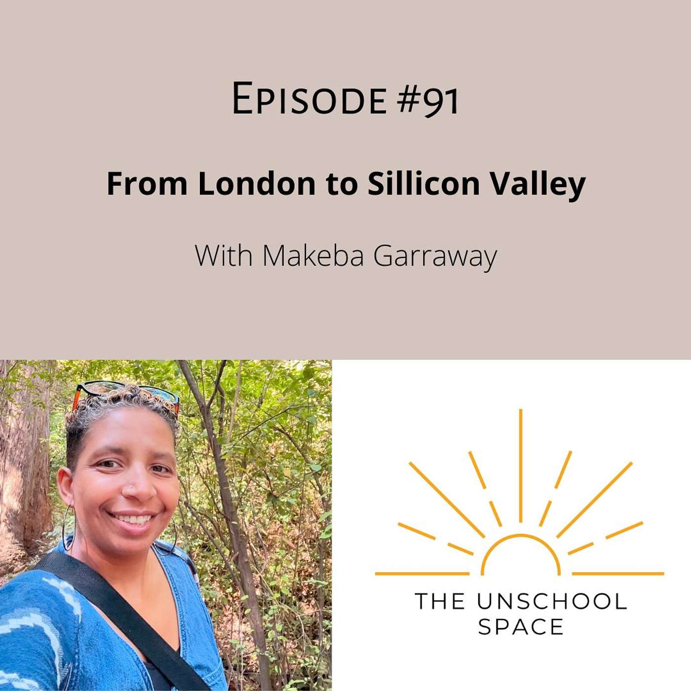 #91 From London to Silicon Valley, with Makeba Garraway, US
