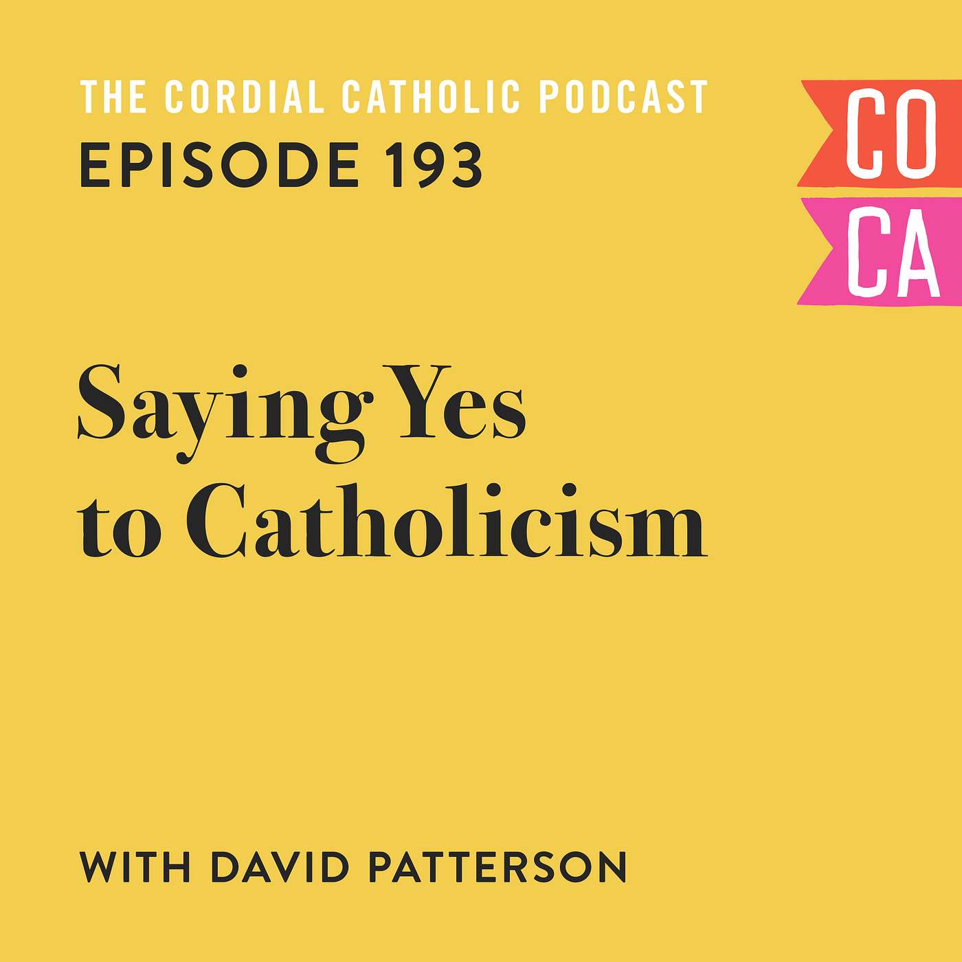 193: Saying Yes to Catholicism (w/ David Patterson)