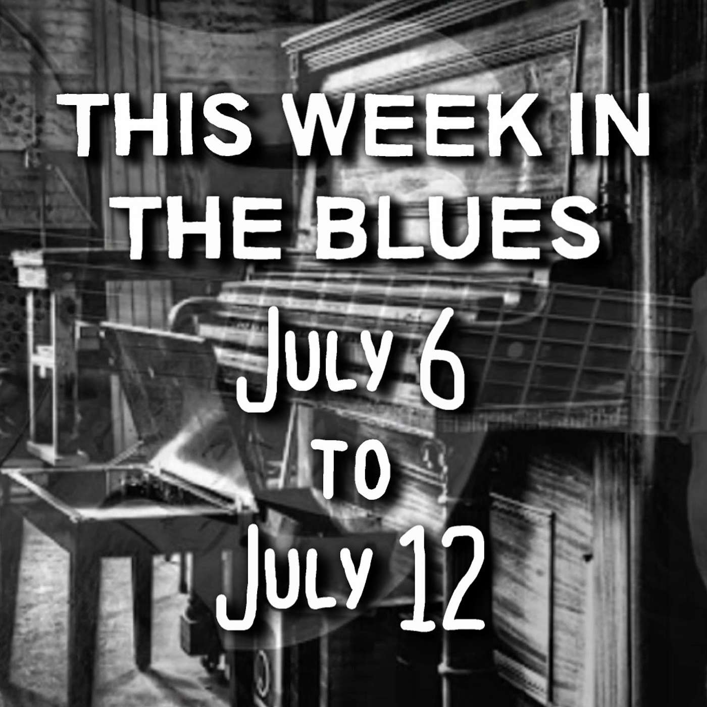 This Week In The Blues: July 6 – July 12, 2025
