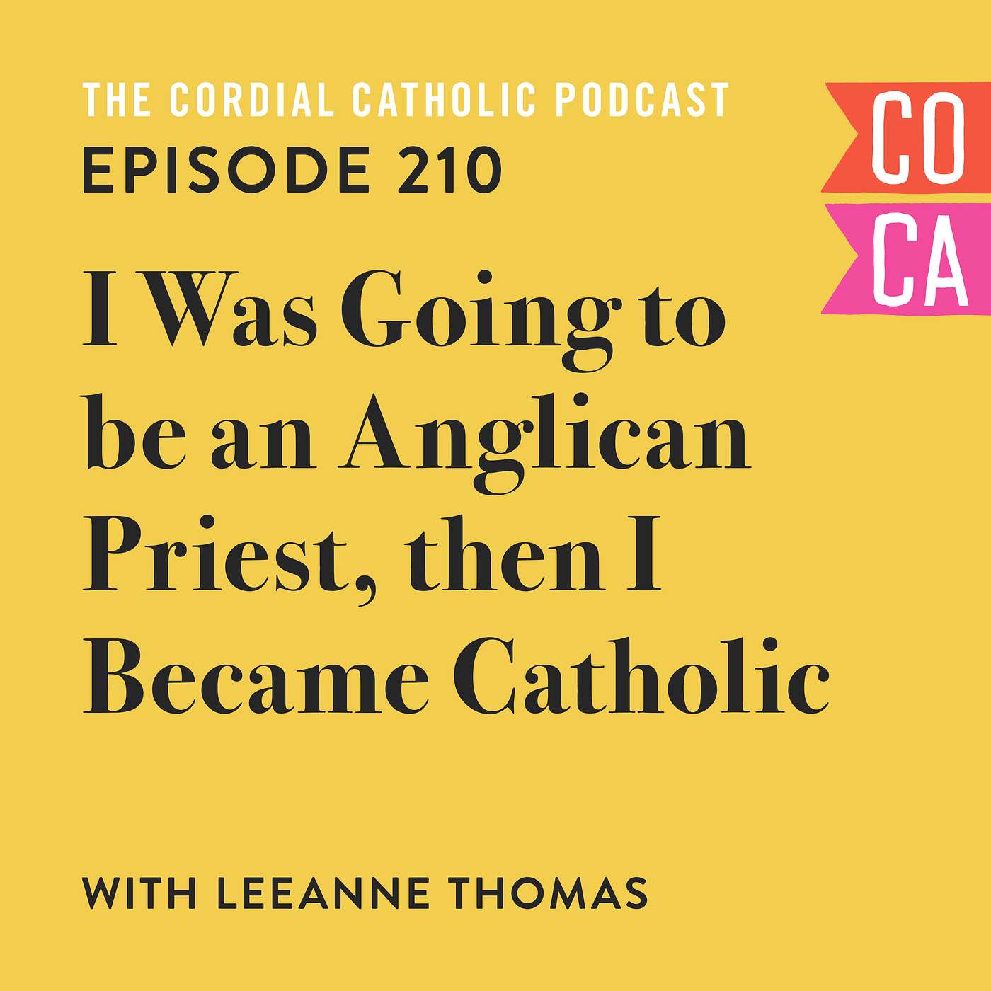210: I Was Going to be an Anglican Priest, then I Became Catholic (w/ Leeanne Thomas)