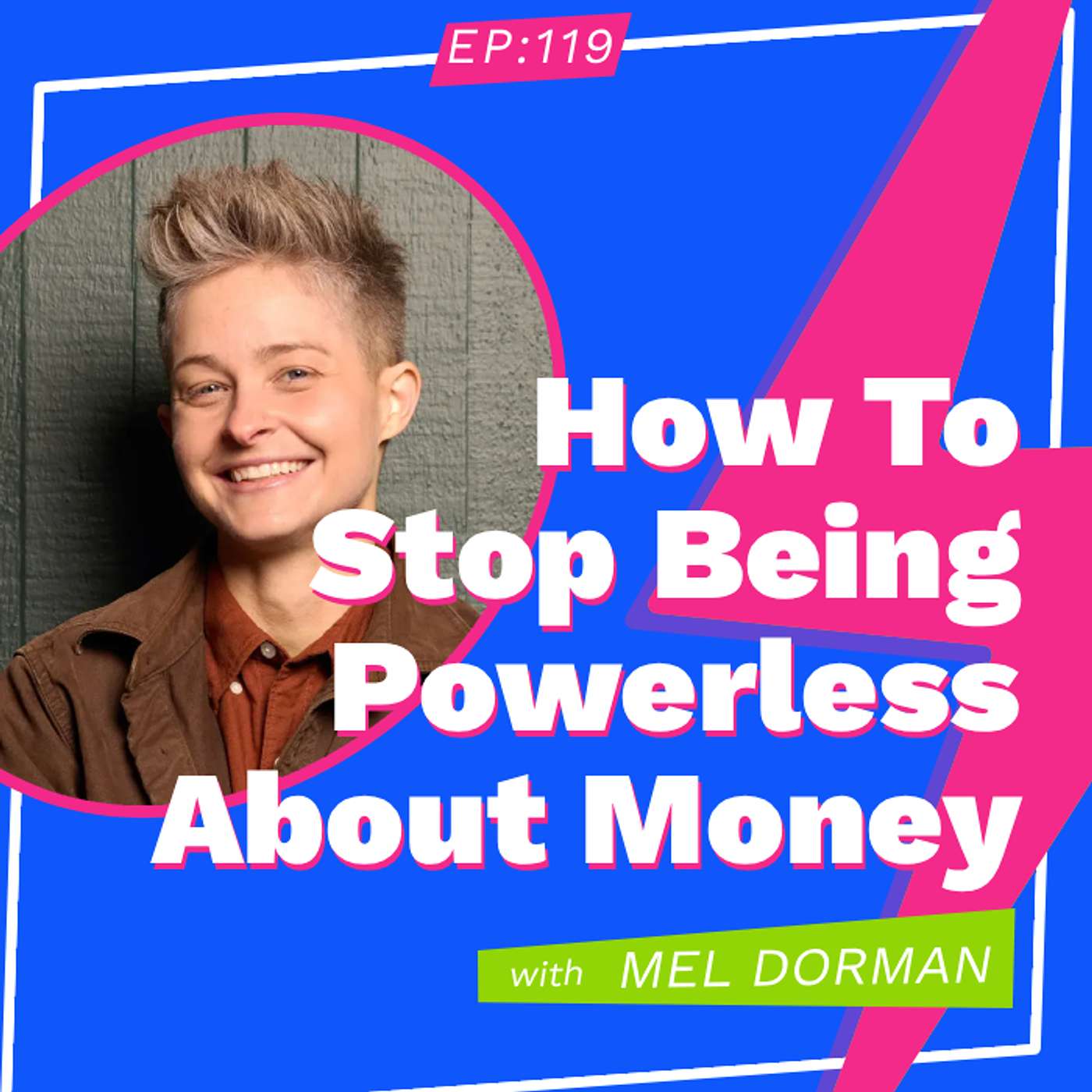 How To Stop Being Powerless About Money with Mel Dorman