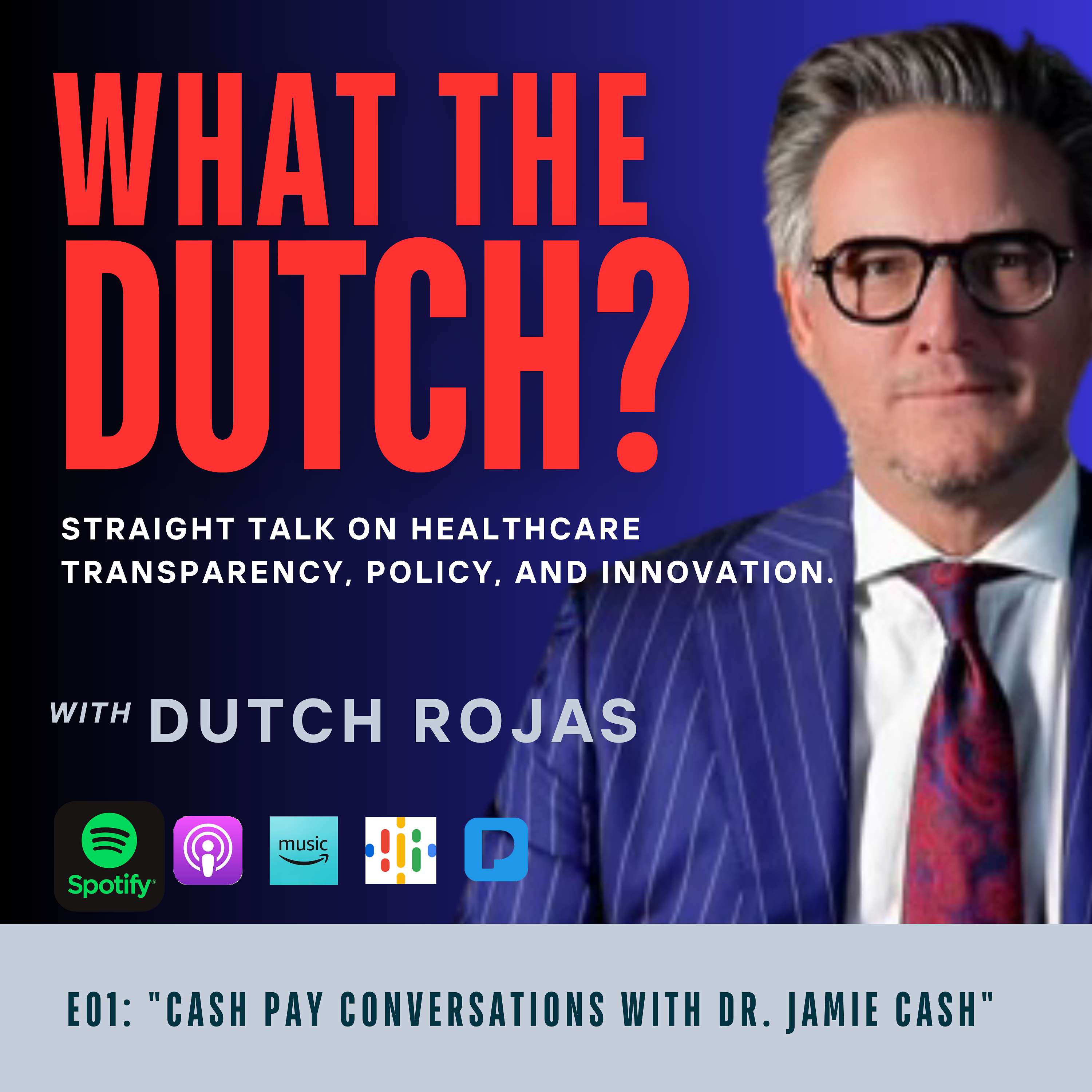 What the Dutch? Straight Talk on Healthcare  Transparency, Policy, and Innovation.: From Surgery to Strategy: Dr. Paul Salazar on Balancing Medicine, Business, and Life.