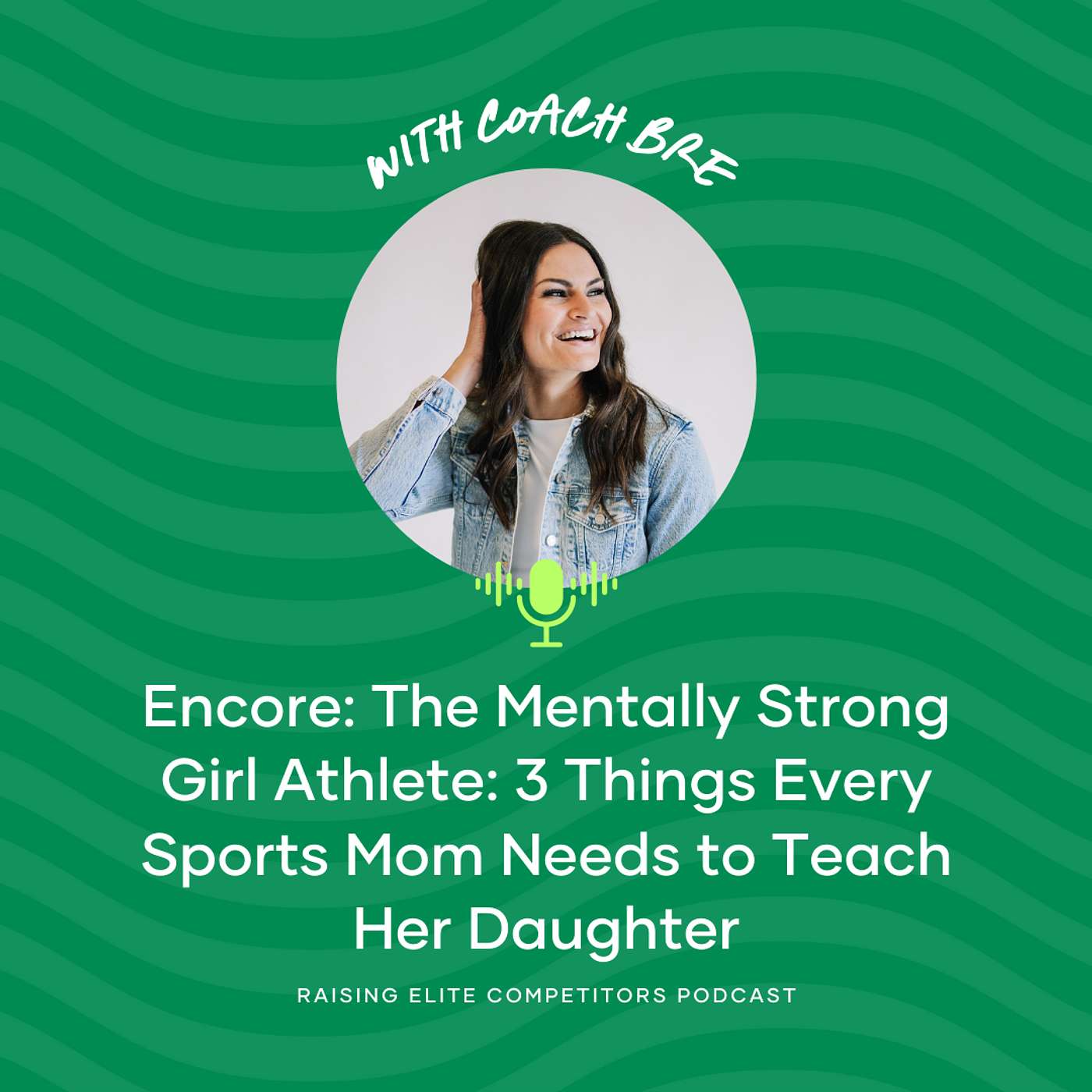 Encore: The Mentally Strong Girl Athlete: 3 Things Every Sports Mom Needs to Teach Her Daughter