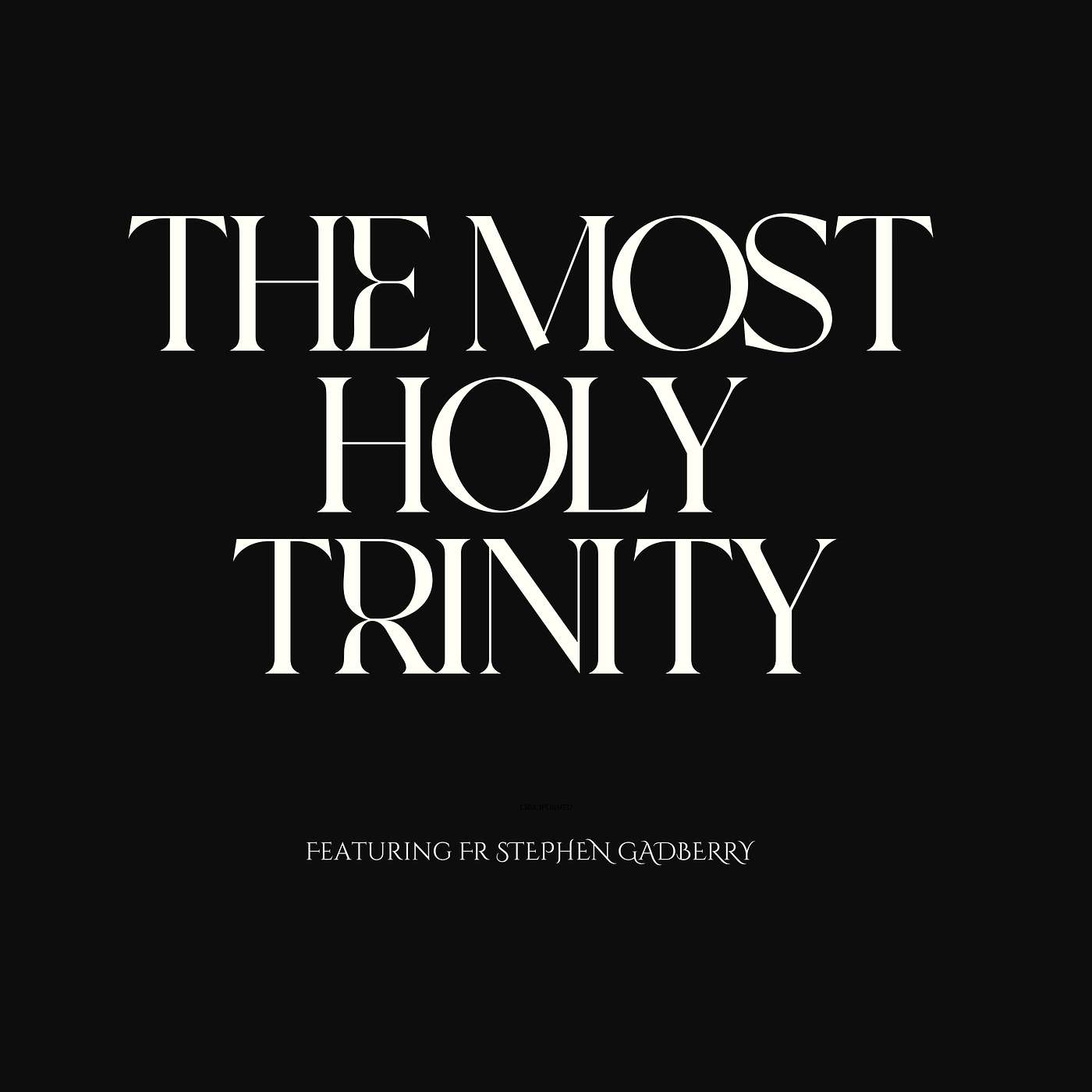 Ever Ancient, Ever New with Fr Stephen Gadberry