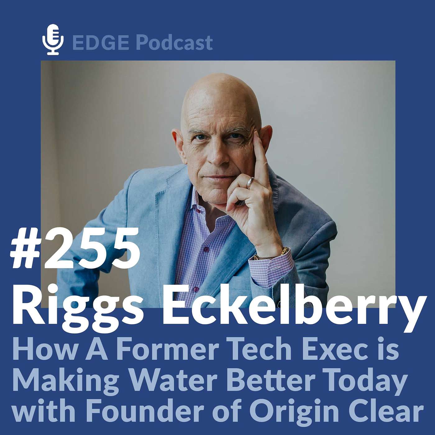 Making Water Better with Riggs Eckelberry Founder and CEO of Origin Clear
