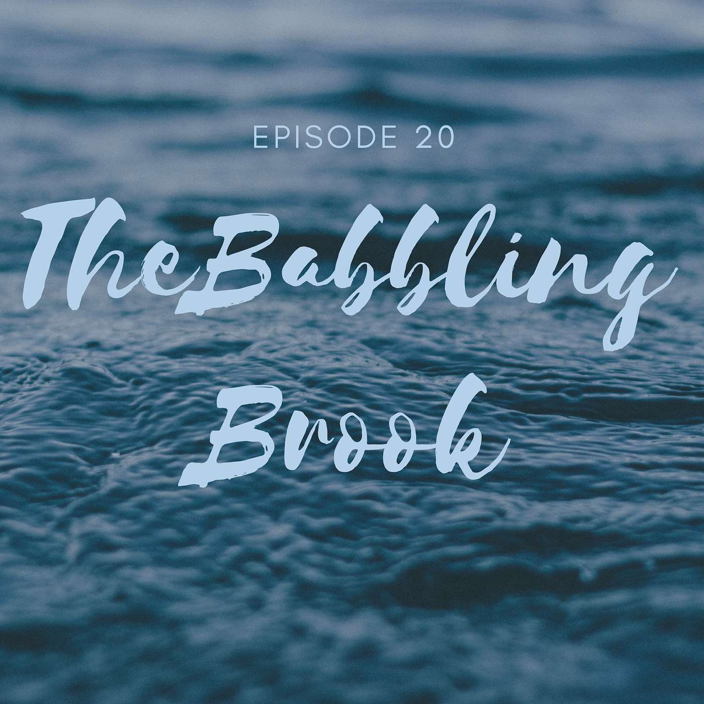 Episode 20: The Babbling Brook