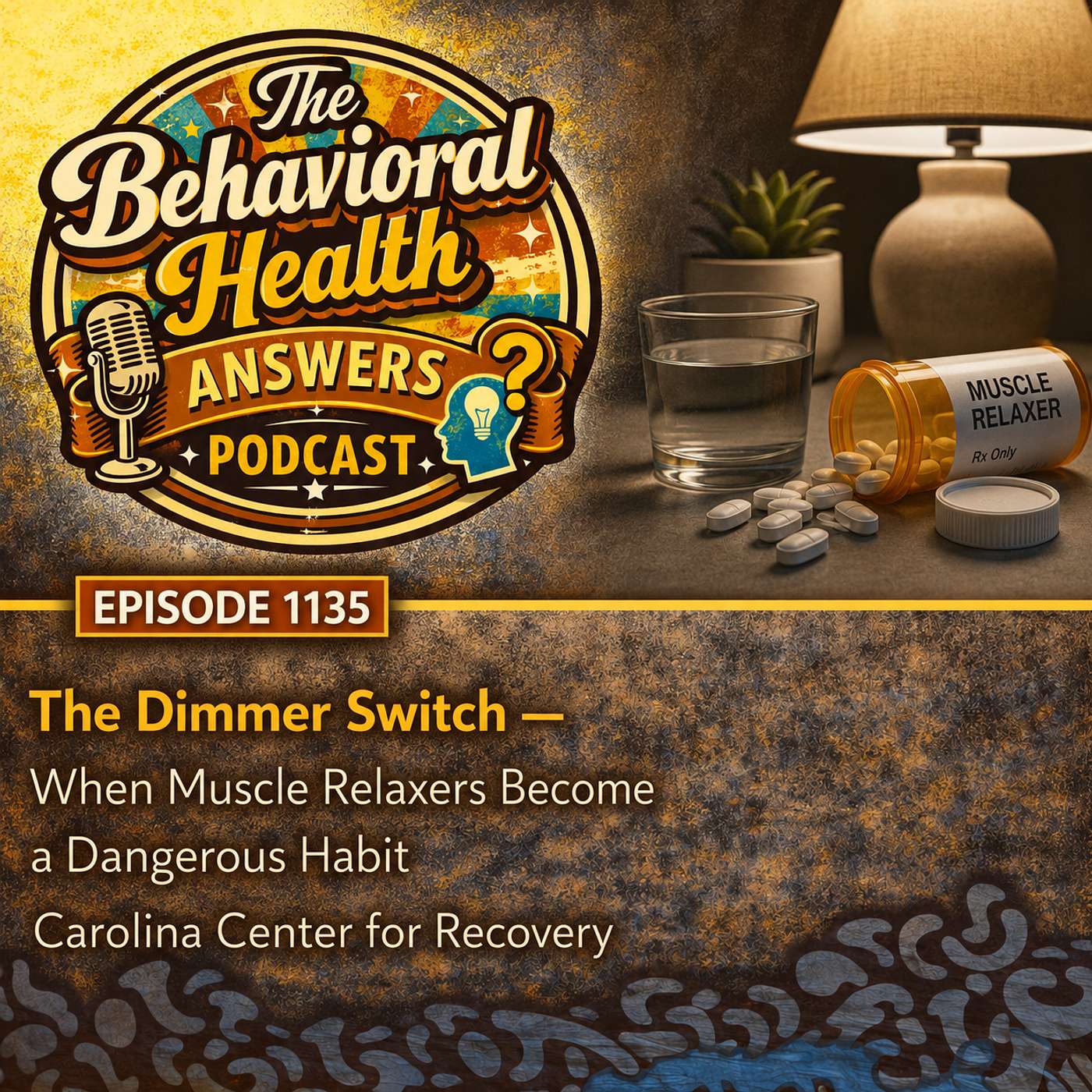 Episode 1135: The Dimmer Switch - When Muscle Relaxers Become a Dangerous Habit | Carolina Center for Recovery episode artwork