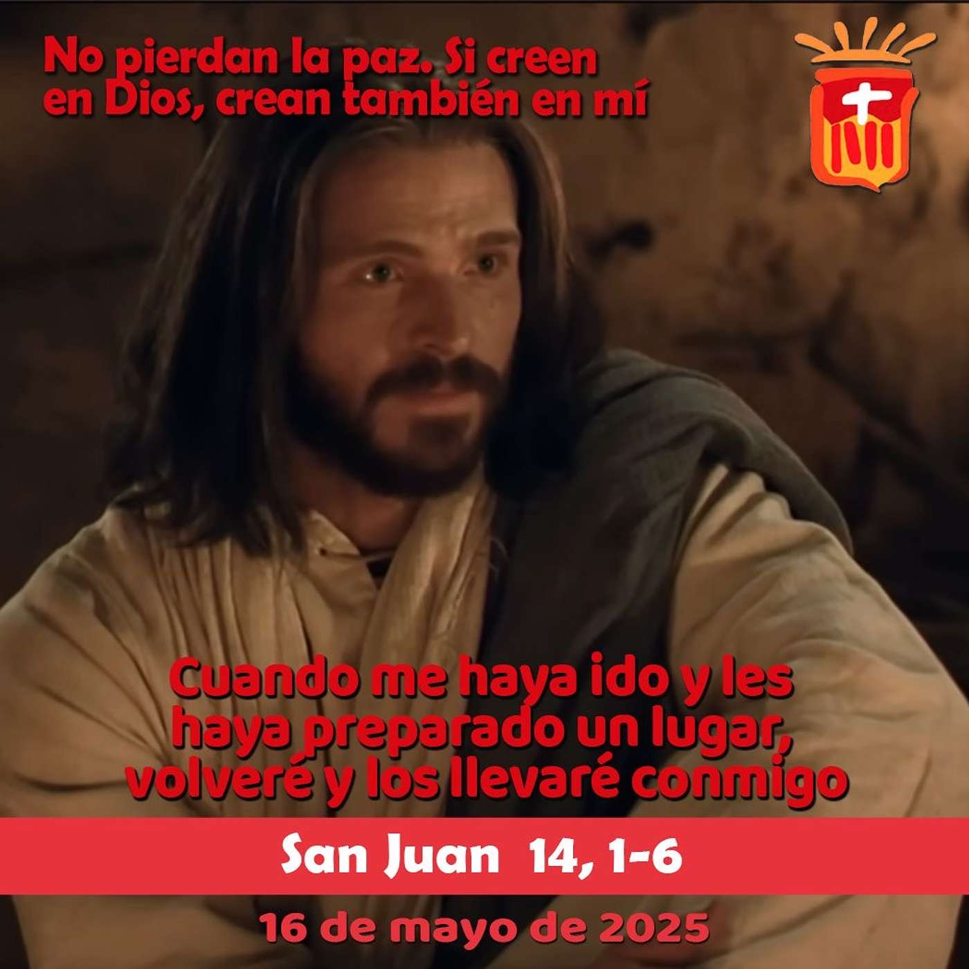 2025-05-16 San Juan 14, 1-6: Viernes IV Pascua