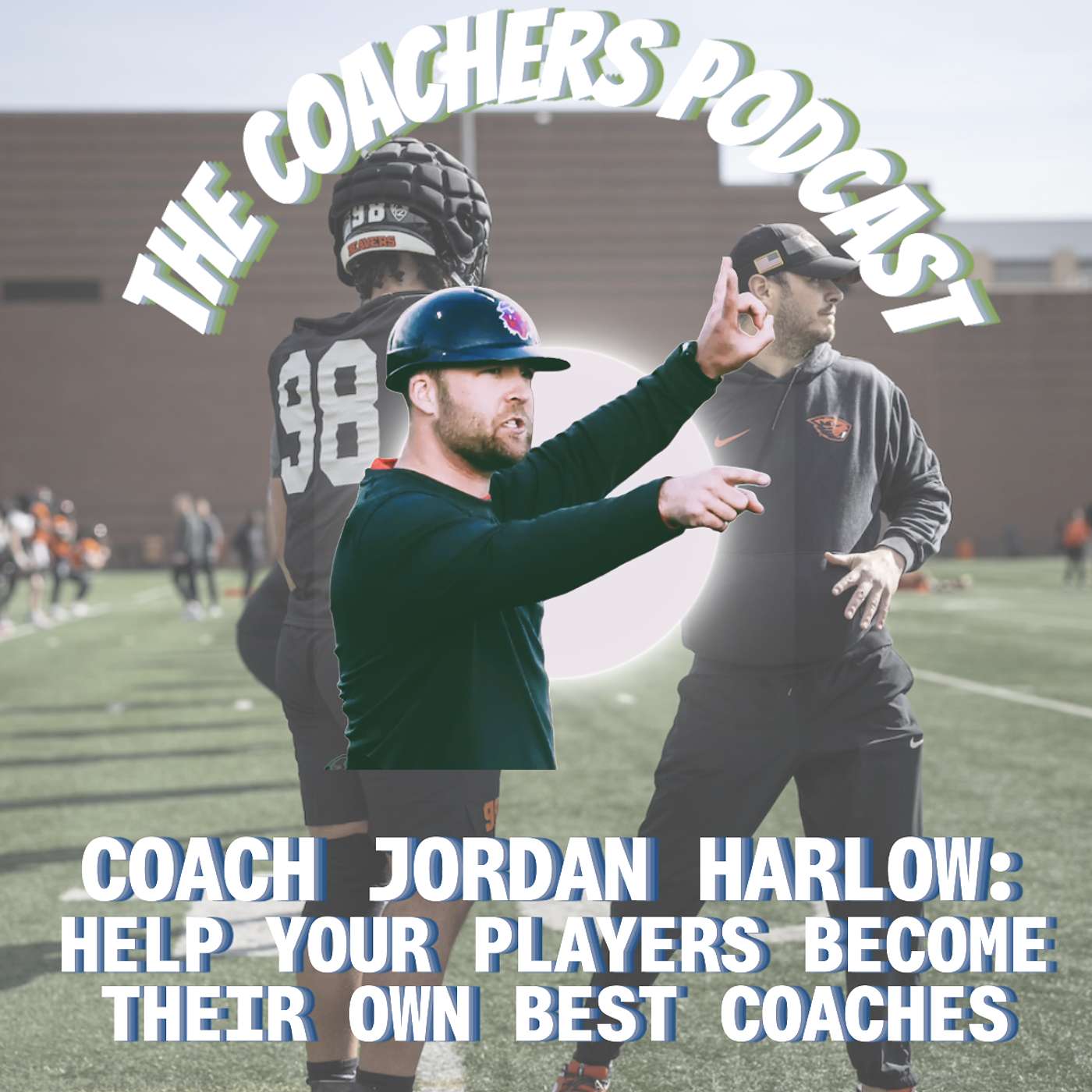 Coach Jordan Harlow: Help Your Players Become Their Own Best Coaches