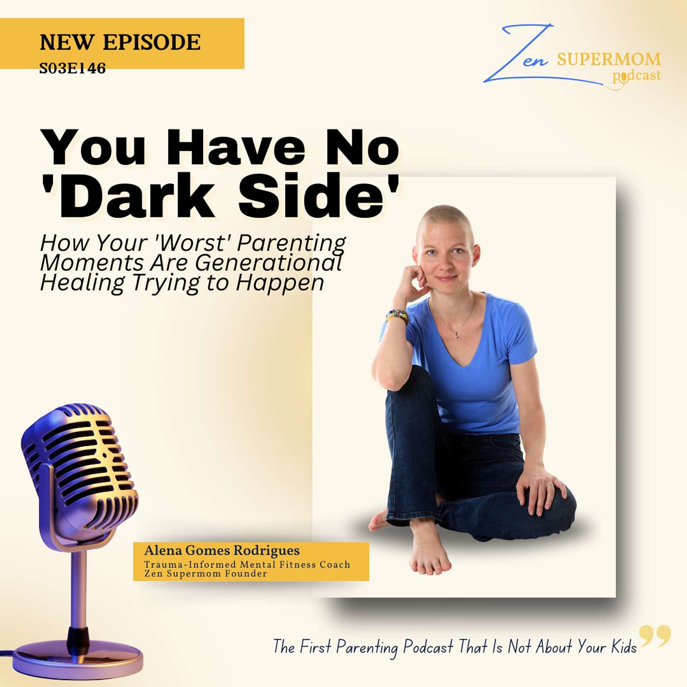 Ep 146: You Have No 'Dark Side': How Your 'Worst' Parenting Moments Are Generational Healing Trying to Happen